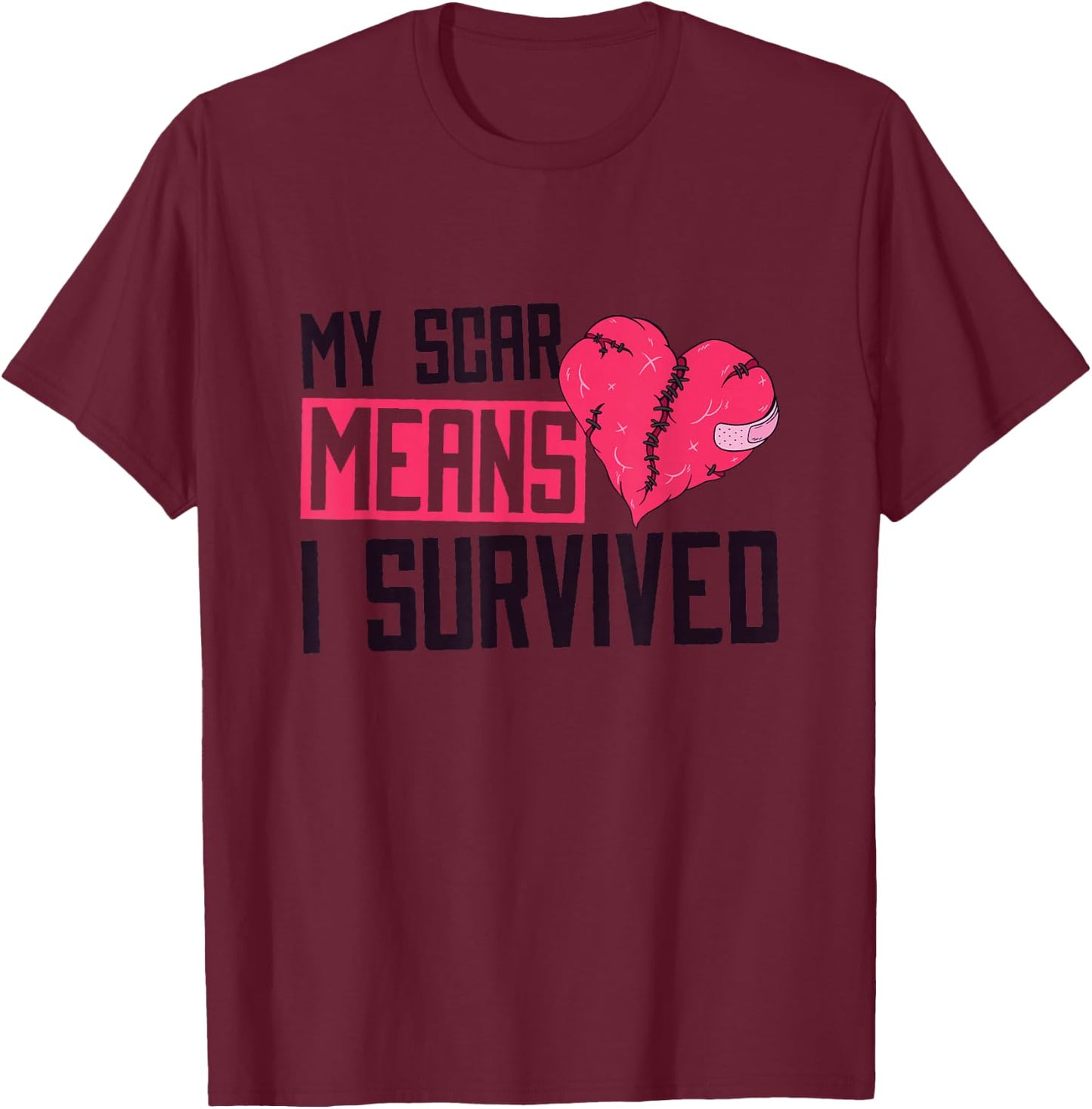 My Scar Means I Survived, Heart Surgery Survivor T-Shirt - T-Shirt | Maroon