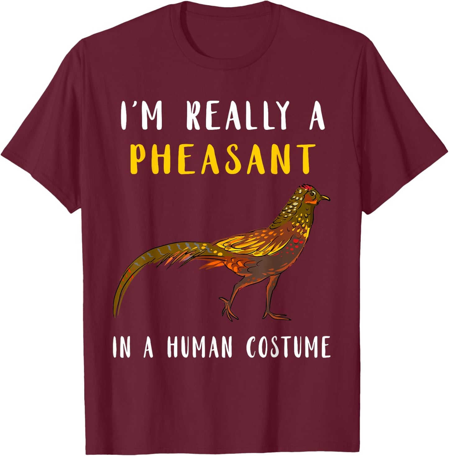 Pheasant Hunting Human Costume Pheasant Lover Plucking T-Shirt - T-Shirt | Maroon