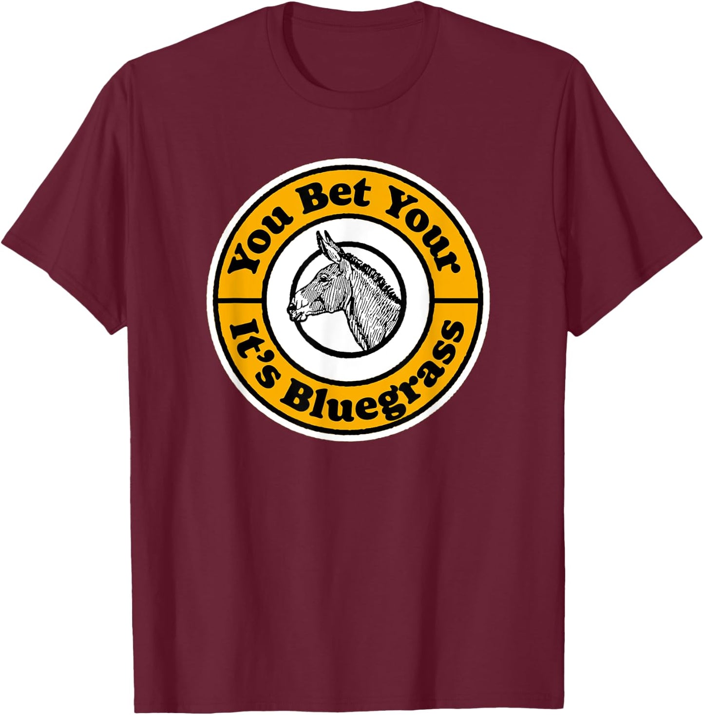 You Bet Your Ass It's Bluegrass Music Vintage Funny Donkey T-Shirt - T-Shirt | Maroon