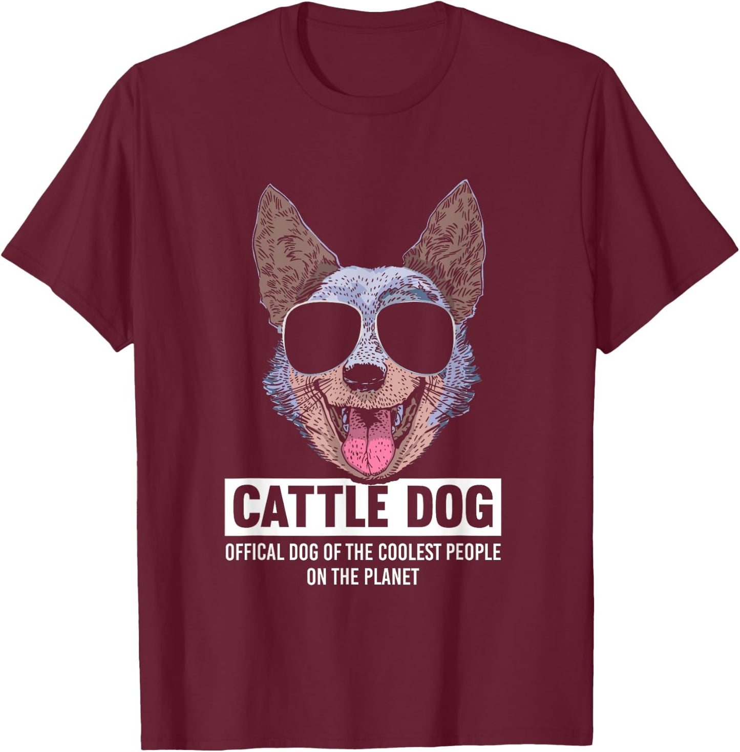 Australian Cattle Dog | Official Dog Of The Coolest People T-Shirt - T-Shirt | Maroon