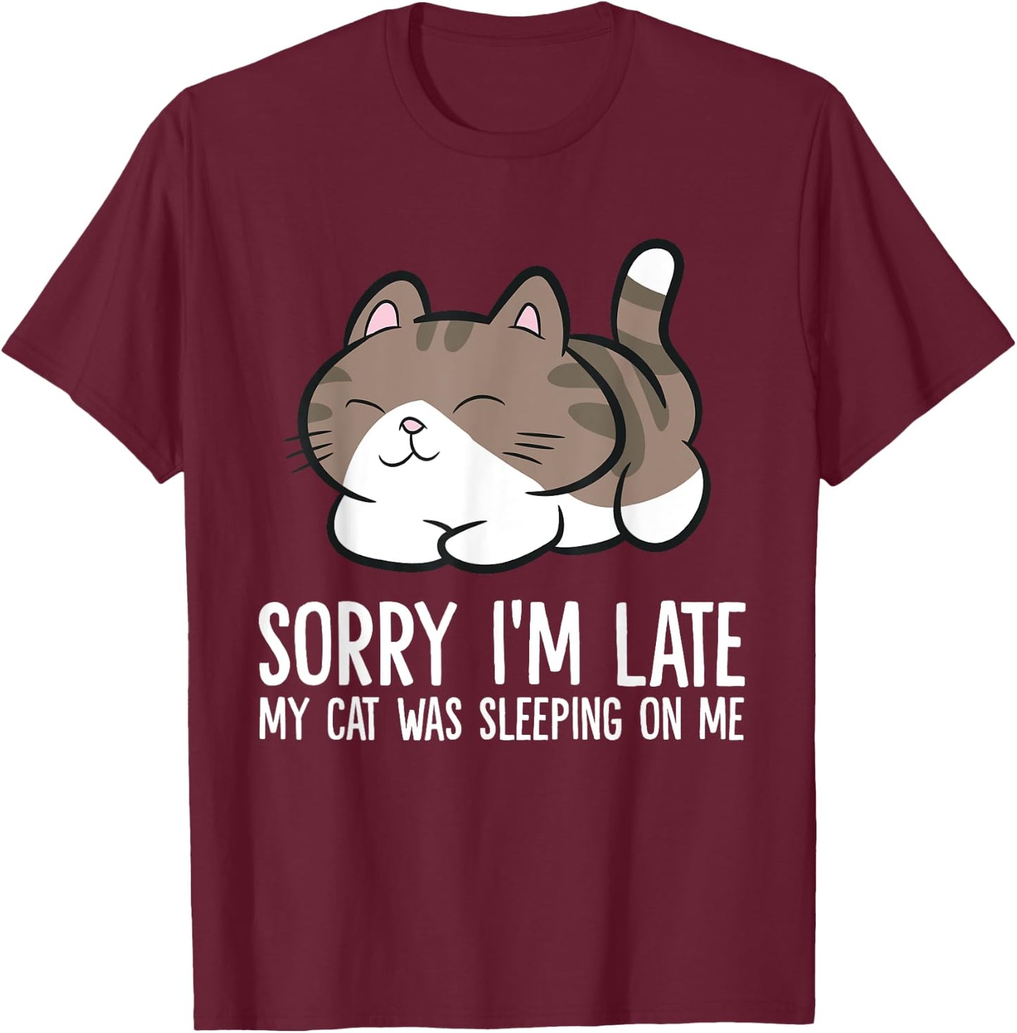 Sorry I'm Late My Cat Was Sleeping On Me Kitten Cute Cat Men Women Girls Kids T-Shirt - T-Shirt | Maroon