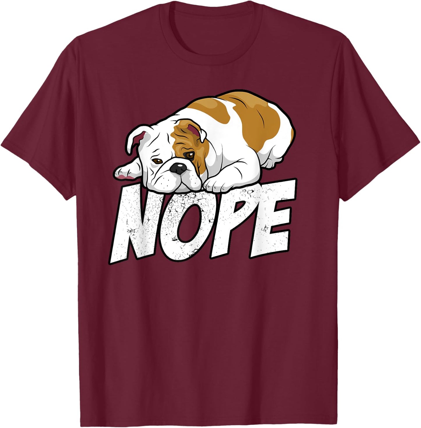 Nope Lazy English Bulldog Dog Lover Gift T-Shirt - T-Shirt | Maroon