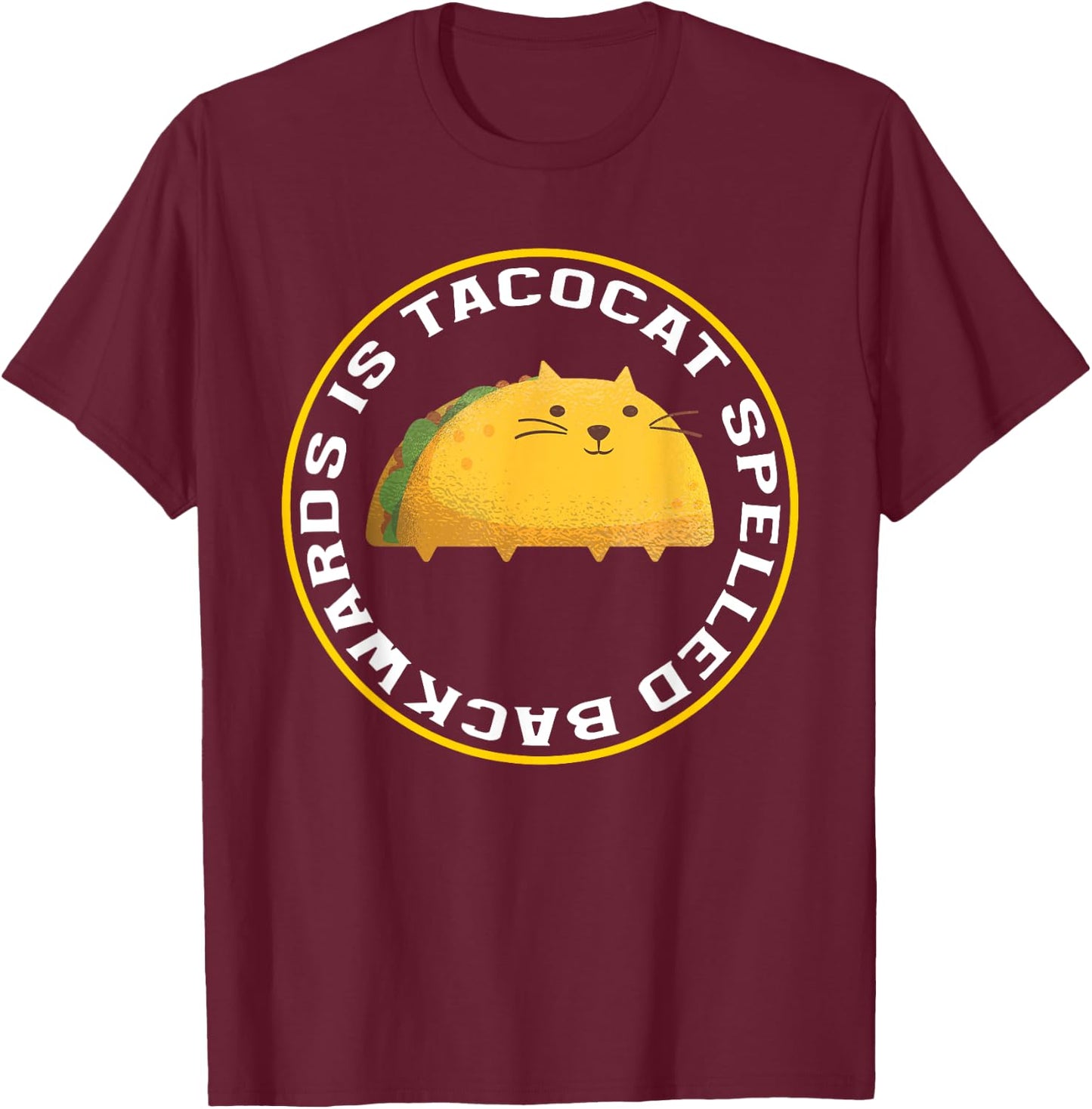 Tacocat Spelled Backwards Is Tacocat Funny Taco Lover T-Shirt - T-Shirt | Maroon