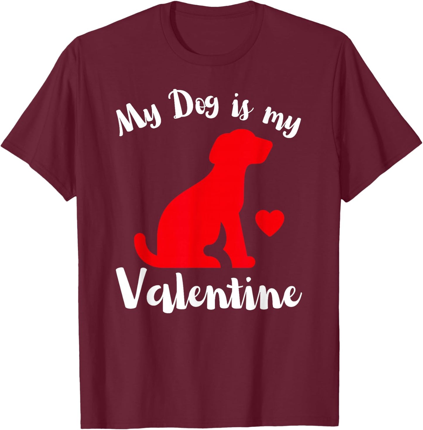 My Dog is My Valentine Cute Valentines Women's T-Shirt - T-Shirt | Maroon