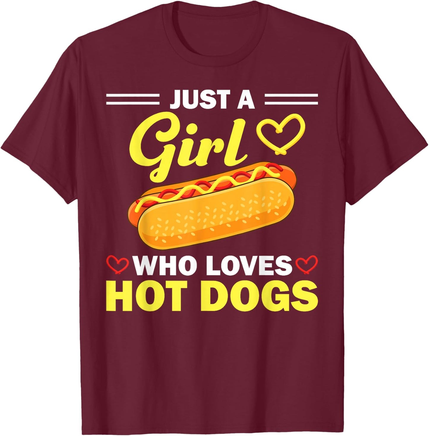 Funny Hot Dog Design Girls Hot Dog Lovers T-Shirt - T-Shirt | Maroon