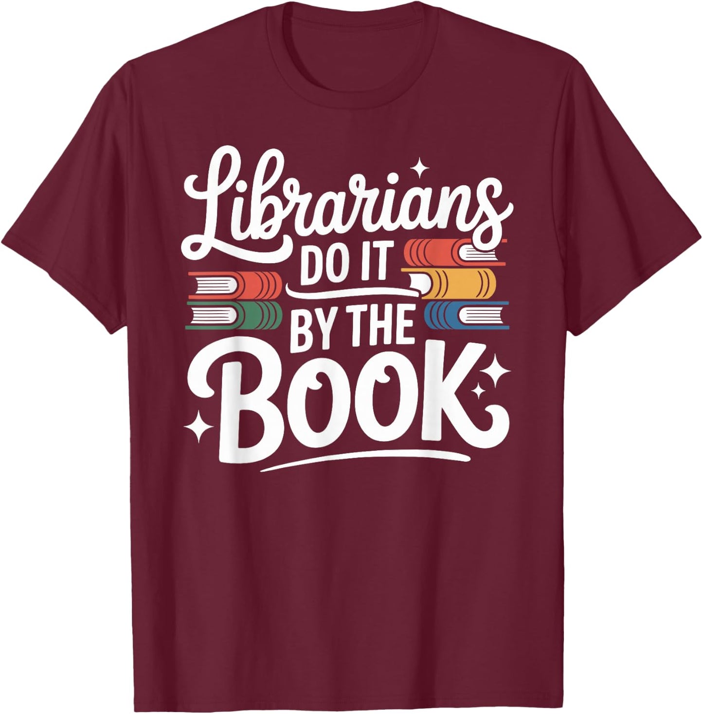 Librarians Do It By The Book Funny Librarian T-Shirt - T-Shirt | Maroon