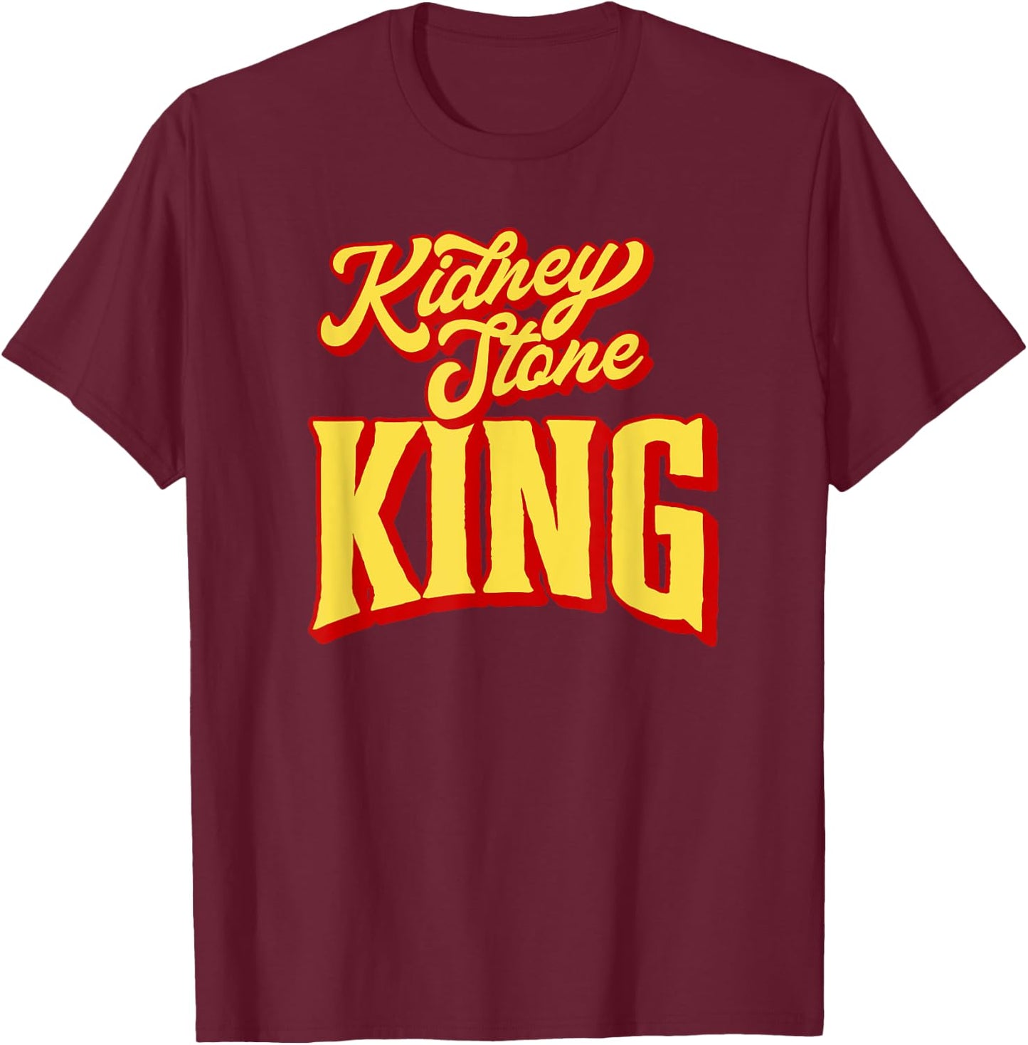 Kidney Stone King! Funny Kidney Stone Passing Retro T-Shirt - T-Shirt | Maroon