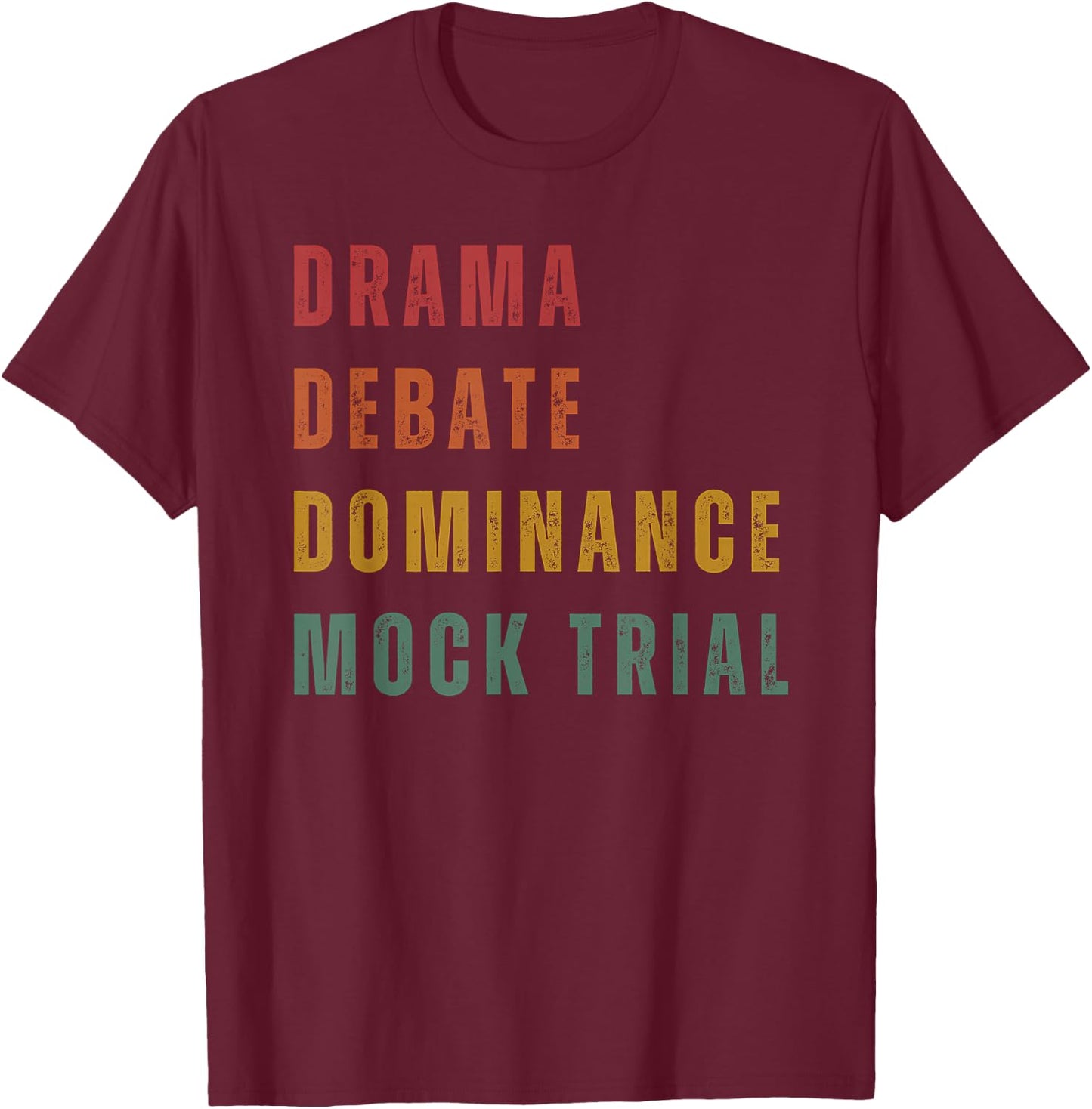 Drama Debate Dominance Mock Trial T-Shirt - T-Shirt | Maroon