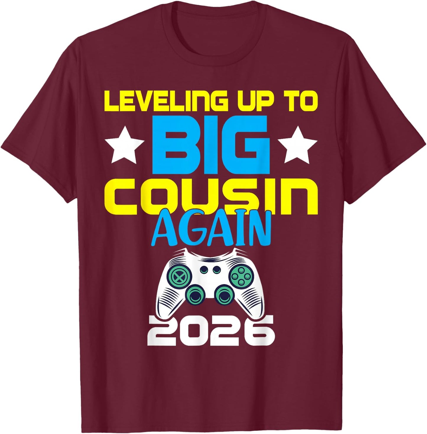 Leveling Up to Big Cousin Again 2026 Gamer Announcement T-Shirt - T-Shirt | Maroon