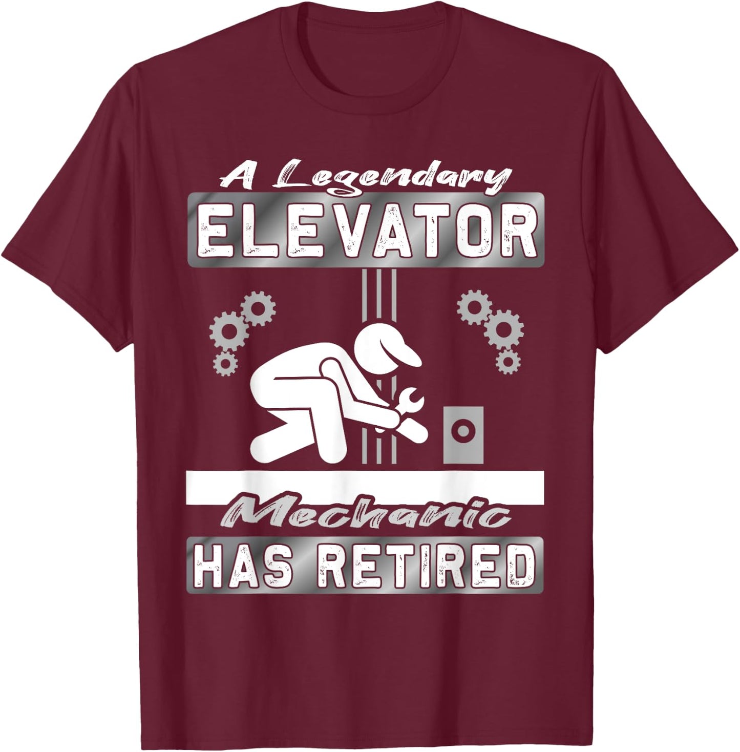 Legendary Elevator Mechanic has Retired - Elevator installer T-Shirt - T-Shirt | Maroon