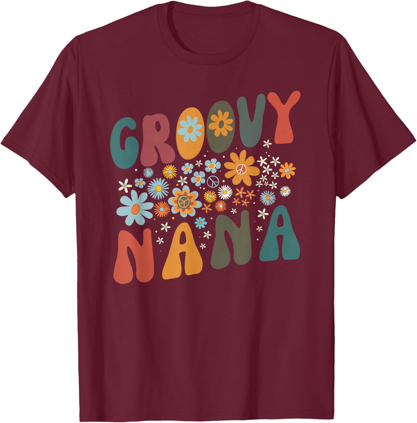 Groovy Nana Retro Colorful Flowers Design Grandma T-Shirt - T-Shirt | Maroon