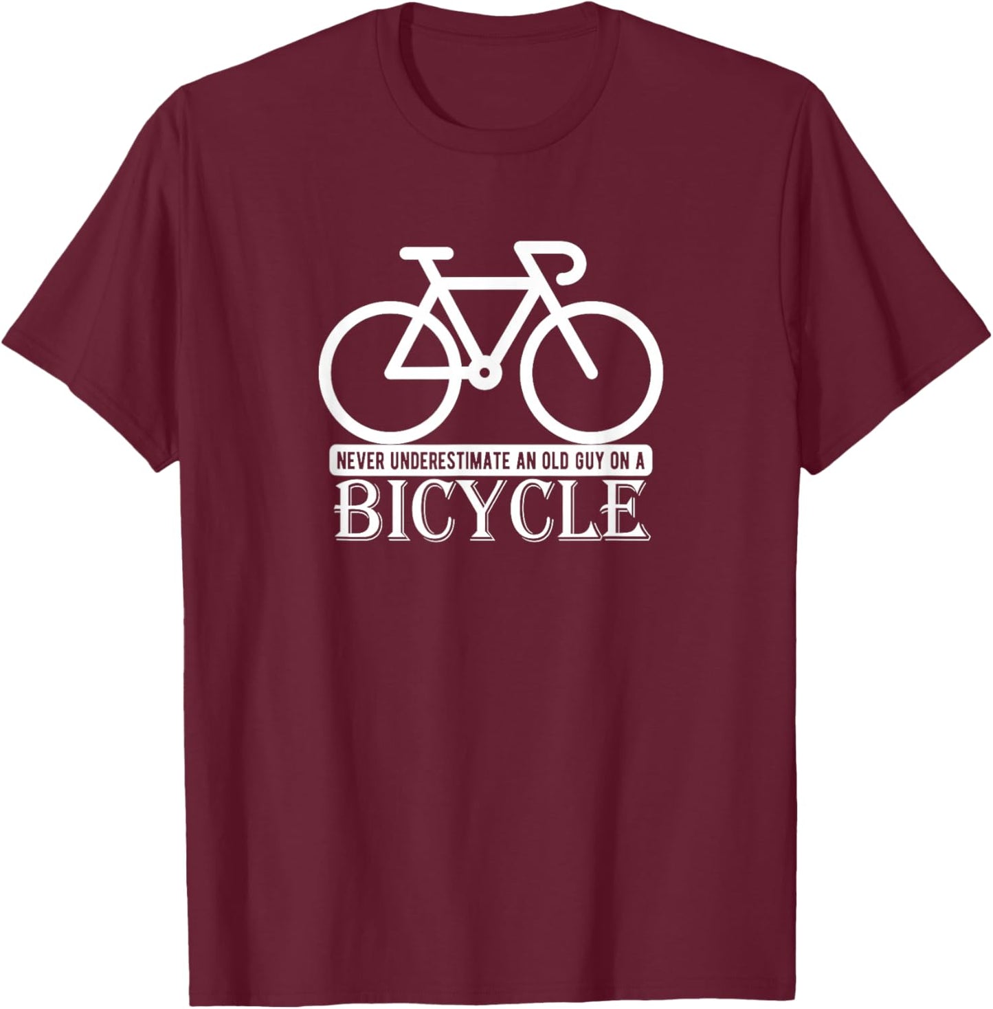 Never Underestimate an Old Man on a Bicycle T-Shirt - T-Shirt | Maroon