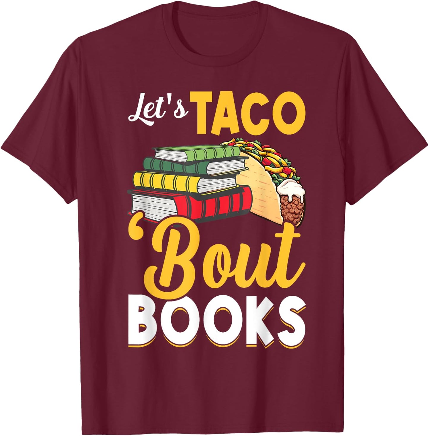Let's Taco 'Bout Books - Book Lover Cinco De Mayo Bookish T-Shirt - T-Shirt | Maroon