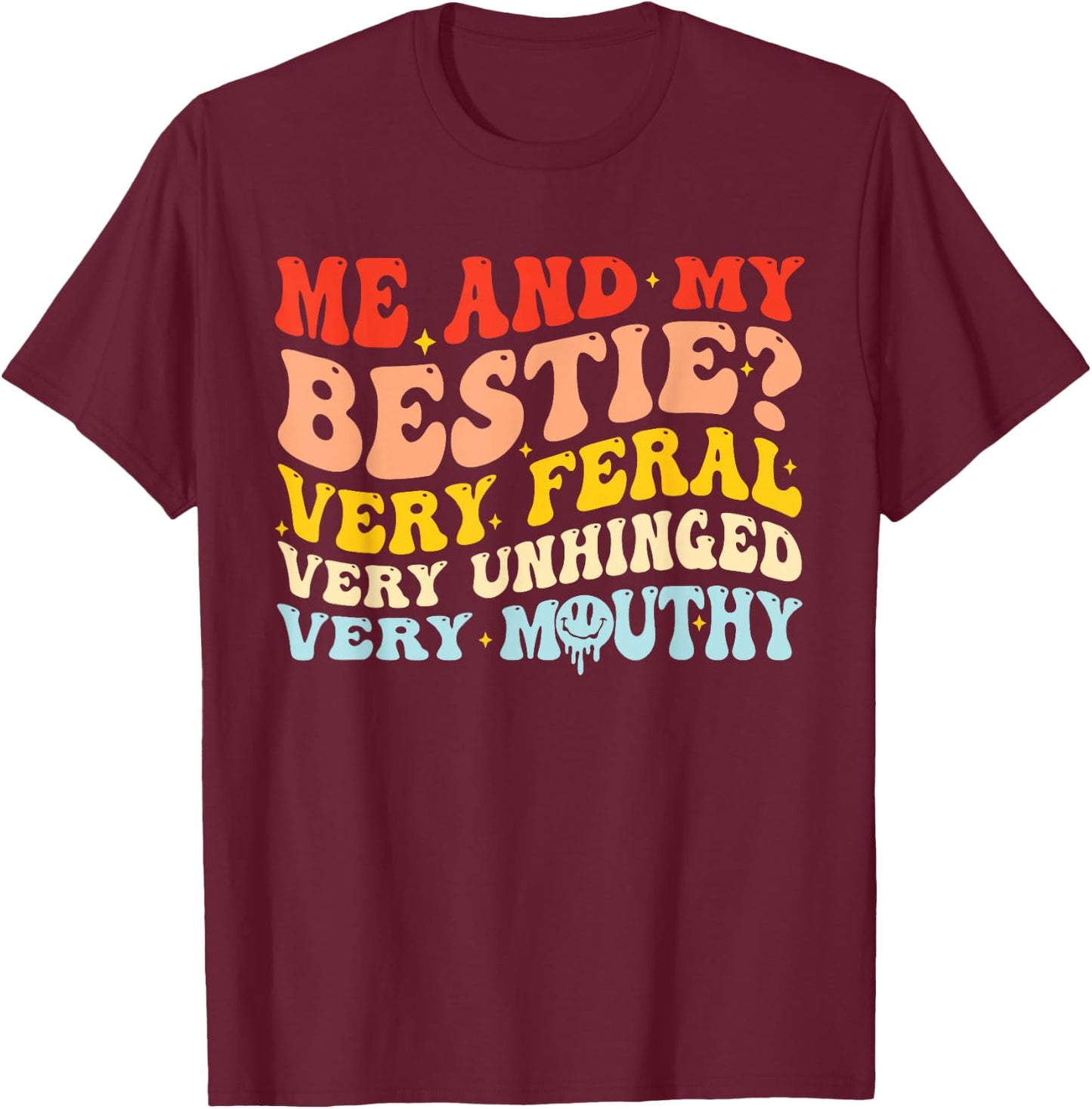 Me And My Bestie? Very Feral Very Uni Unhinged Very Mouthy T-Shirt - T-Shirt | Maroon