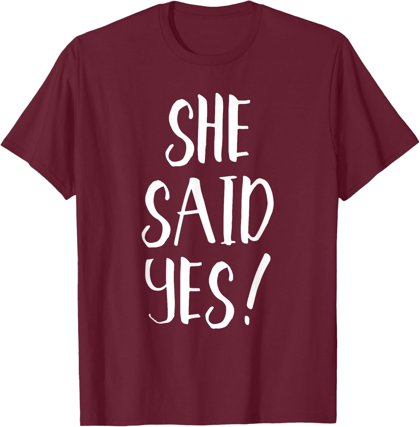 She Said Yes! - Popular Engagement Quote T-Shirt - T-Shirt | Maroon