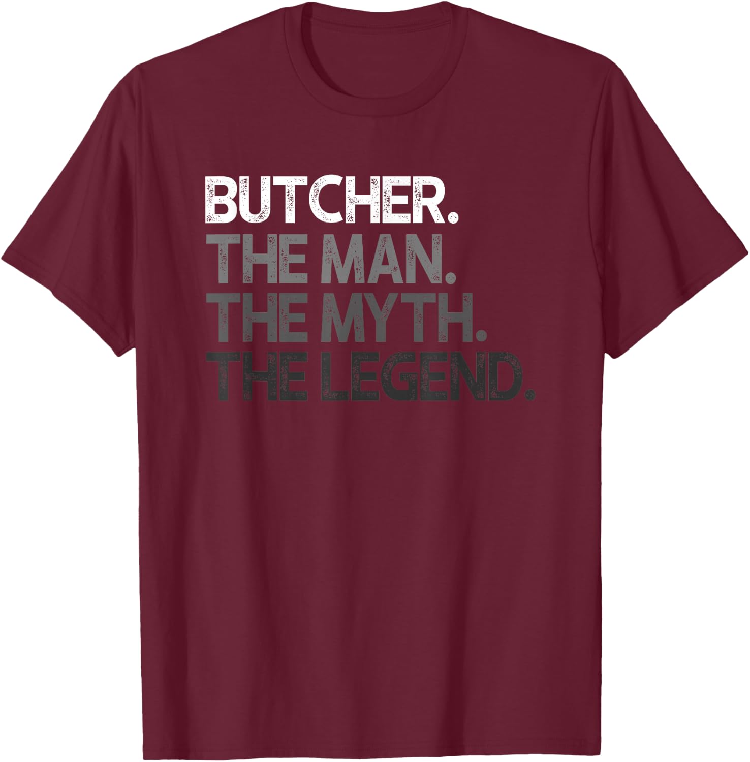 Butcher Gift Man Myth The Legend T-Shirt - T-Shirt | Maroon