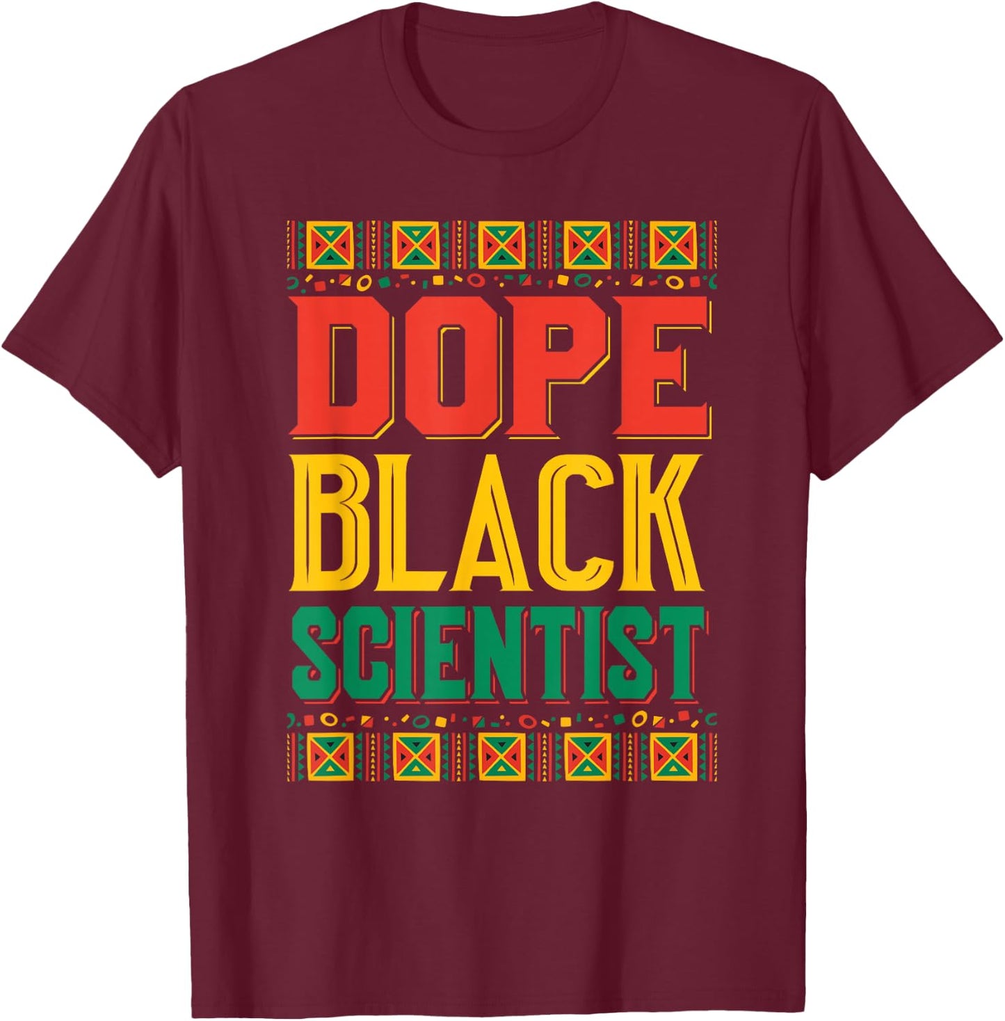 Dope Black Scientist African HBCU Melanin History Month 2021 T-Shirt - T-Shirt | Maroon