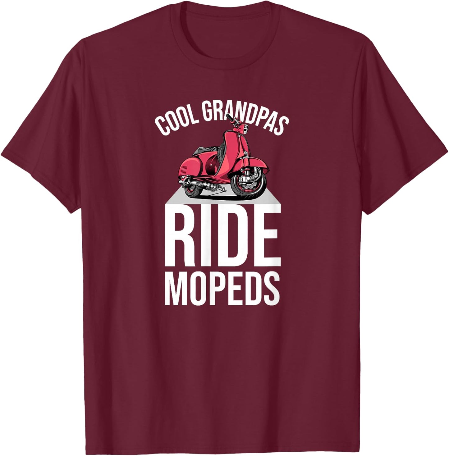 Cool Grandpas Ride Mopeds Moped Scooter Motorcycle T-Shirt - T-Shirt | Maroon