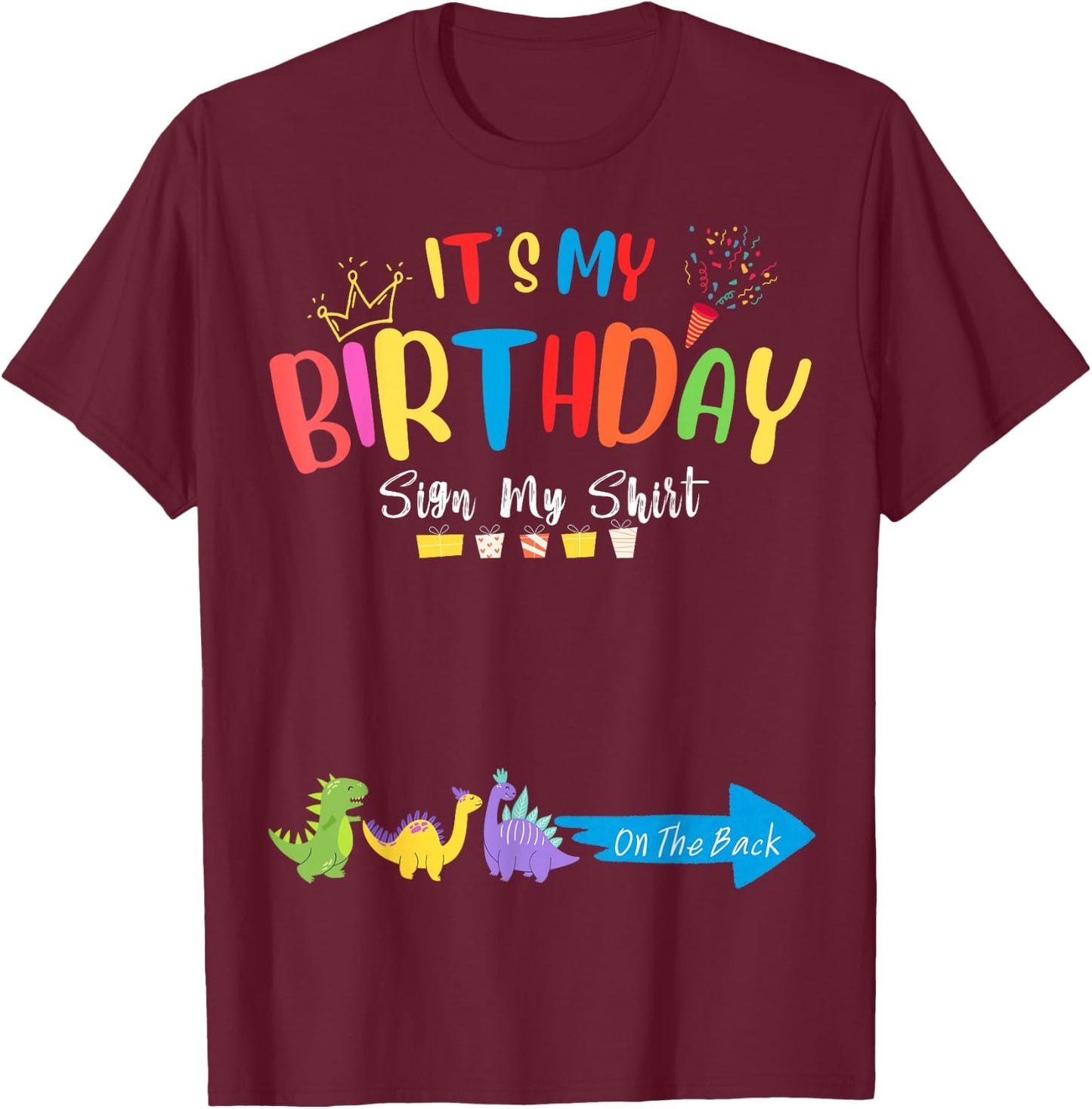 It's My Birthday Sign My Shirt On The Back Funny for Kids T-Shirt - T-Shirt | Maroon