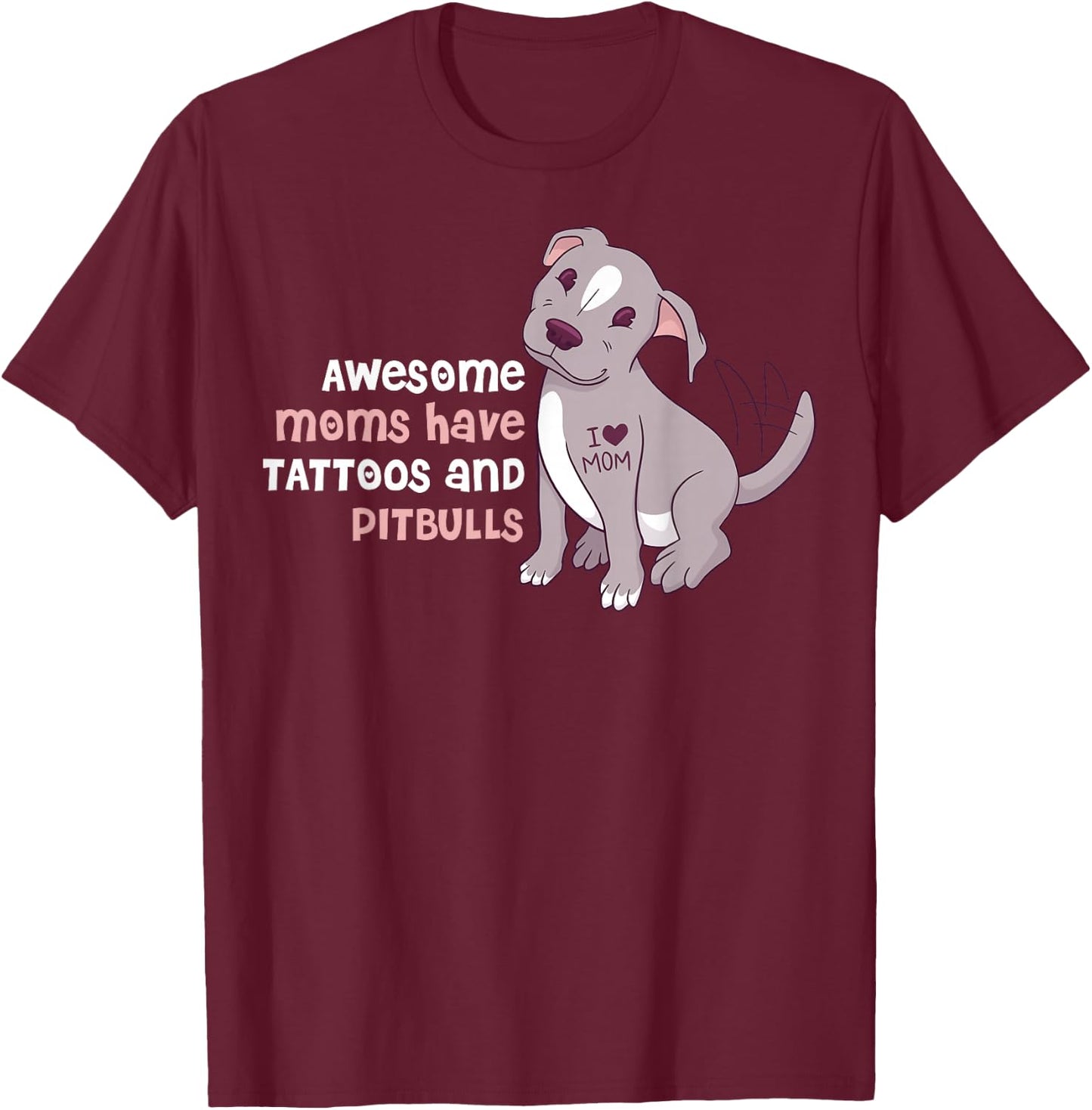 Awesome Moms Have Tattoos and Pitbulls Small T-Shirt - T-Shirt | Maroon