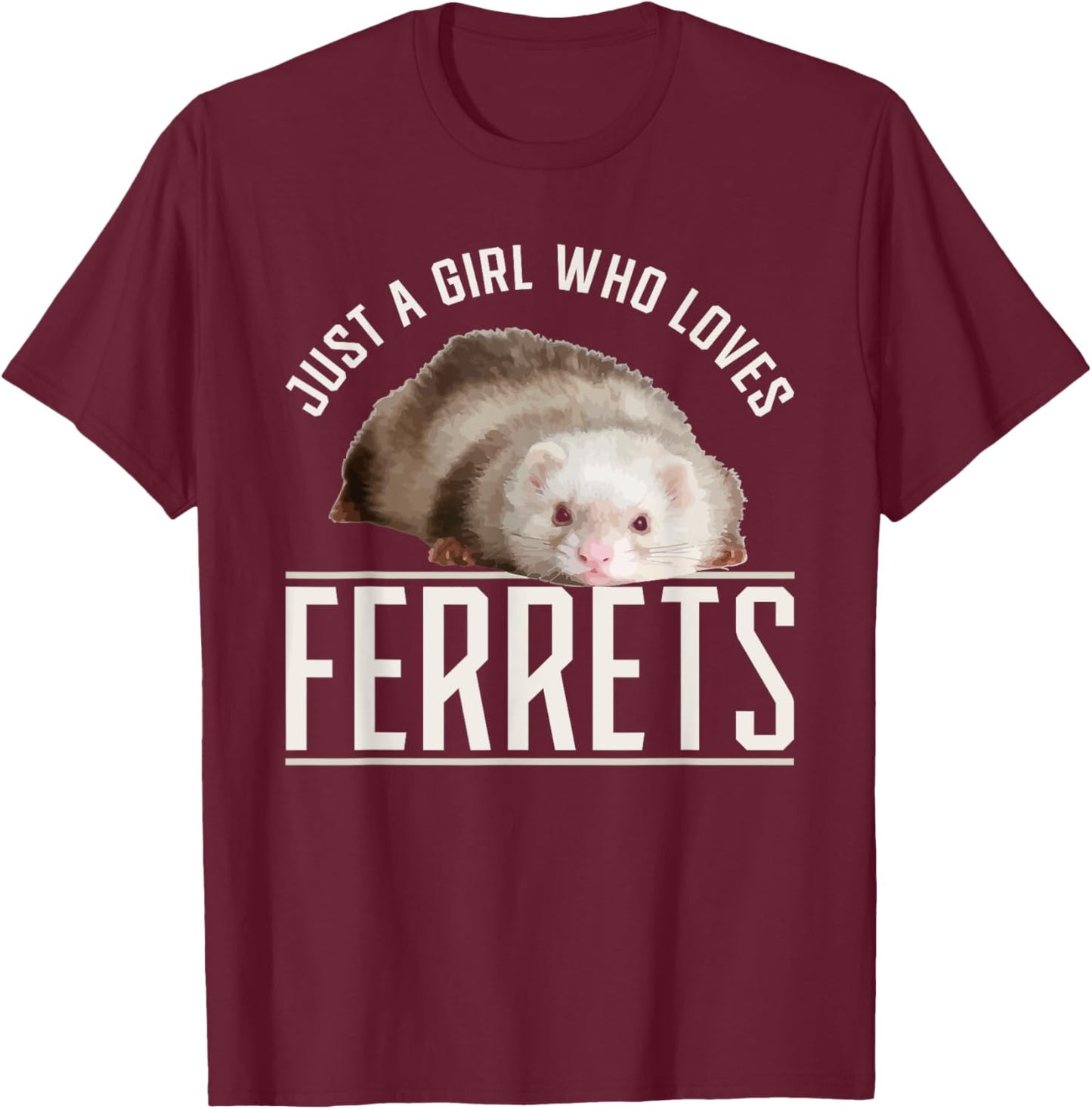 Just a Girl who Loves Ferrets Ferret T-Shirt - T-Shirt | Maroon