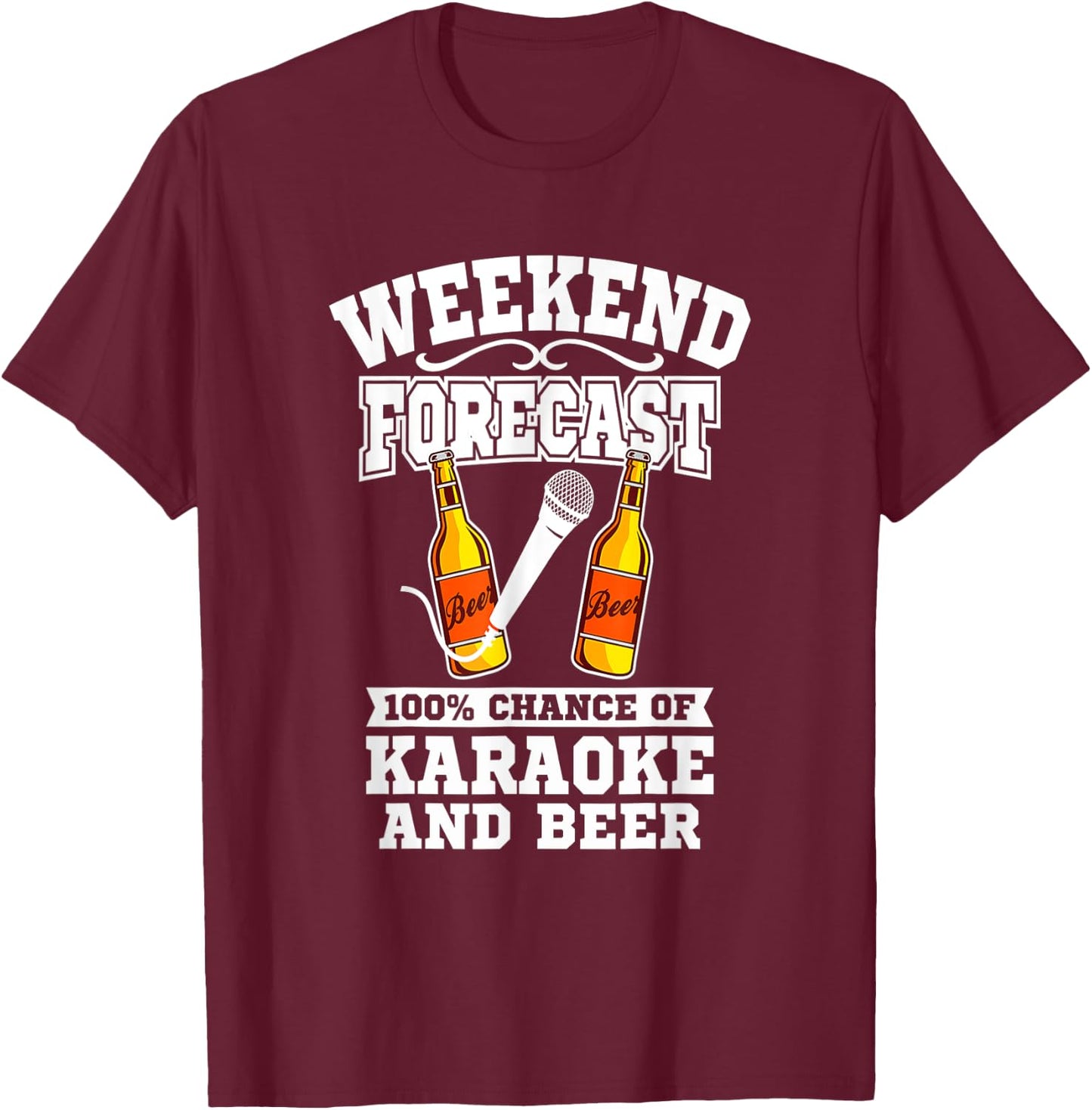 Karaoke Beer - Funny Karaoke Weekend Forecast Beer T-Shirt - T-Shirt | Maroon