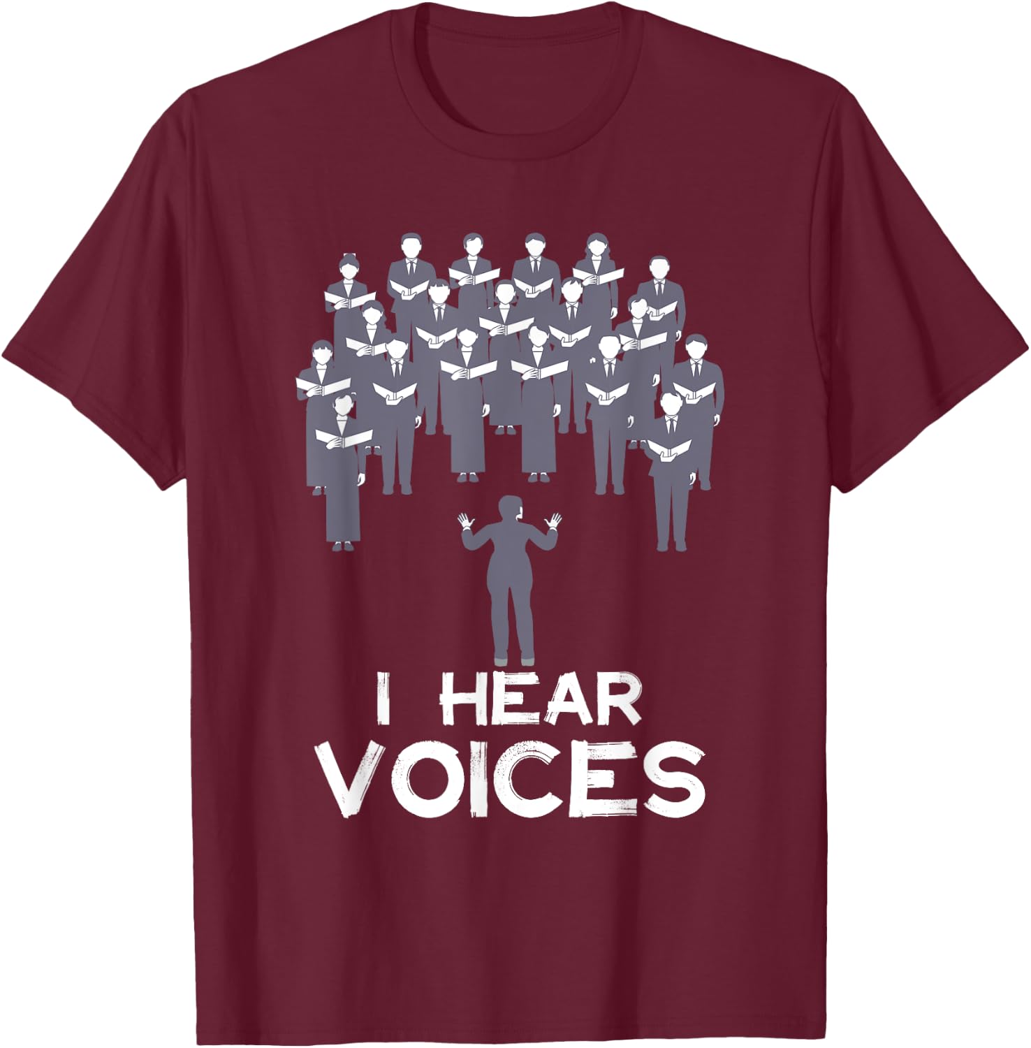 Funny Chorister Choir Singer Teacher I Hear Voices Men Women Girls Kids T-Shirt - T-Shirt | Maroon