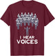 Funny Chorister Choir Singer Teacher I Hear Voices Men Women Girls Kids T-Shirt - T-Shirt | Maroon