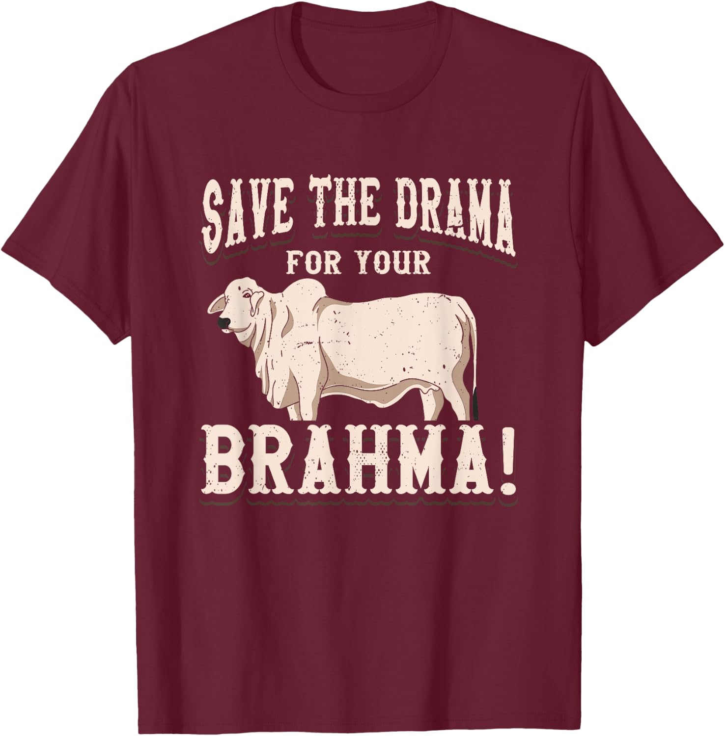 American Brahman / Brahma Beef Farmer Ranch Breed No Drama T-Shirt - T-Shirt | Maroon
