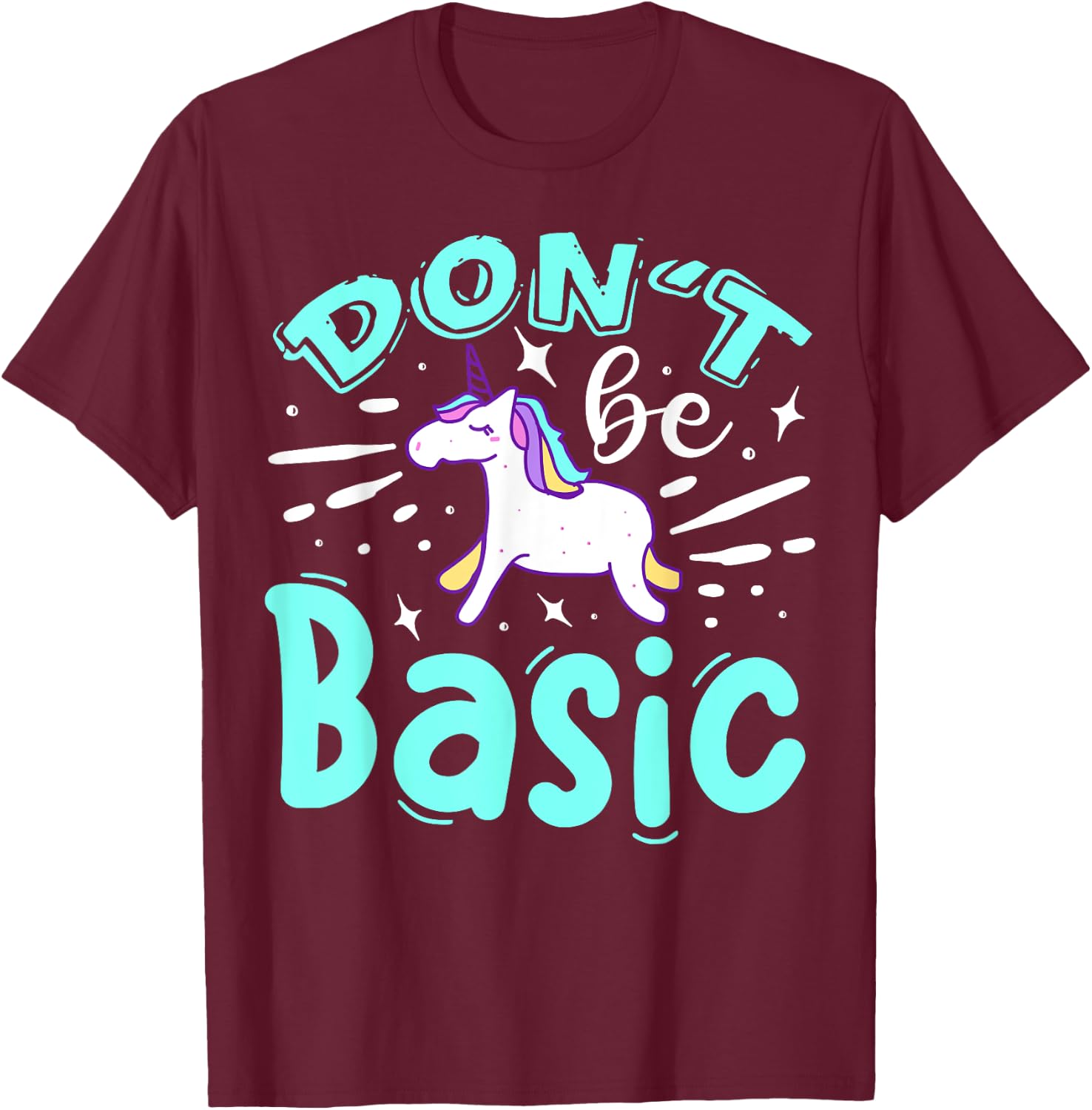 Don't Be Basic T-Shirt - T-Shirt | Maroon