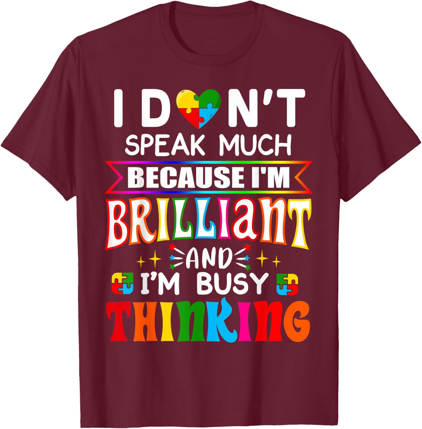 I Dont Speak Much Brilliant Autism Autistic Boys Girls Gift T-Shirt - T-Shirt | Maroon