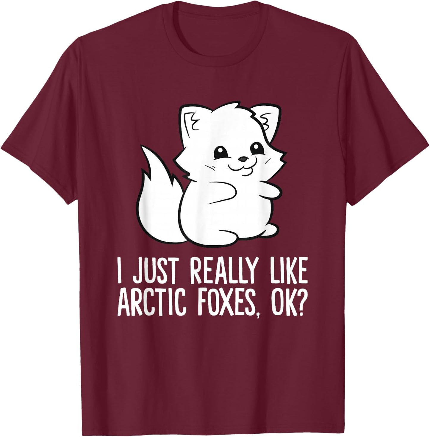 I Just Really Like Arctic Foxes, Okay Cartoon Arctic Fox T-Shirt - T-Shirt | Maroon