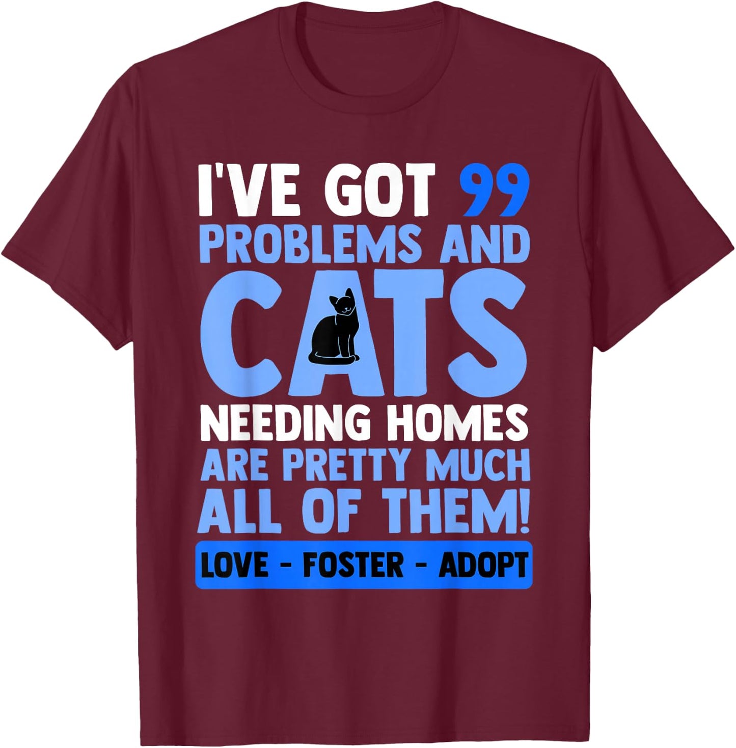 Love Foster Adopt Cat Adoption Quotes Animal Rescue Cat T-Shirt - T-Shirt | Maroon