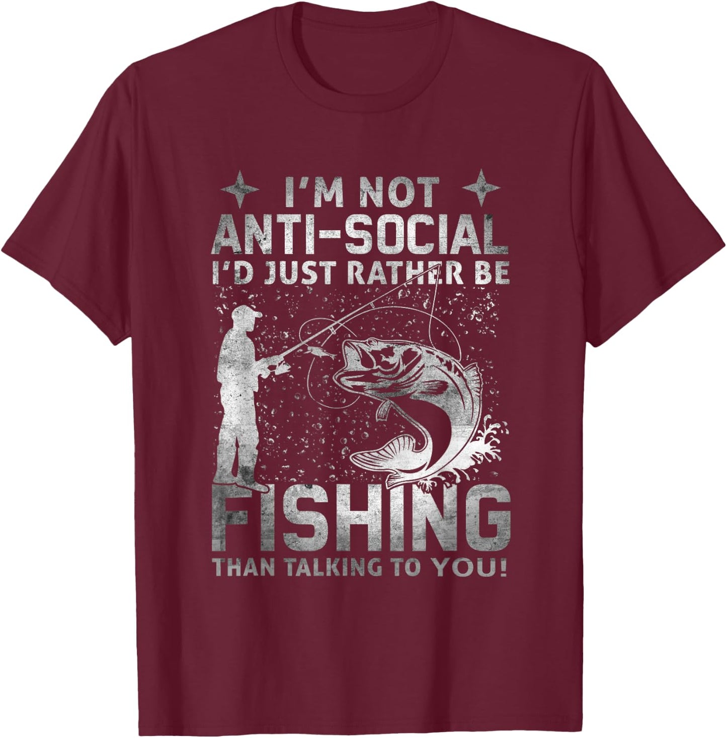 Really! - I'm Not Anti-Social I'd Just Rather Be Fishing T-Shirt - T-Shirt | Maroon