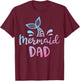Mermaid Dad Funny Merman Daddy Dad Family Matching Birthday T-Shirt - T-Shirt | Maroon