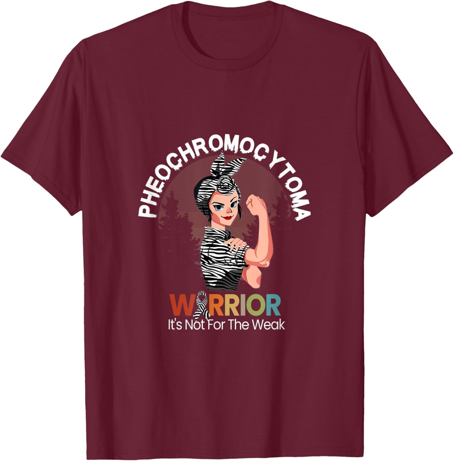 Pheochromocytoma Awareness Warrior It's Not For The Weak T-Shirt - T-Shirt | Maroon
