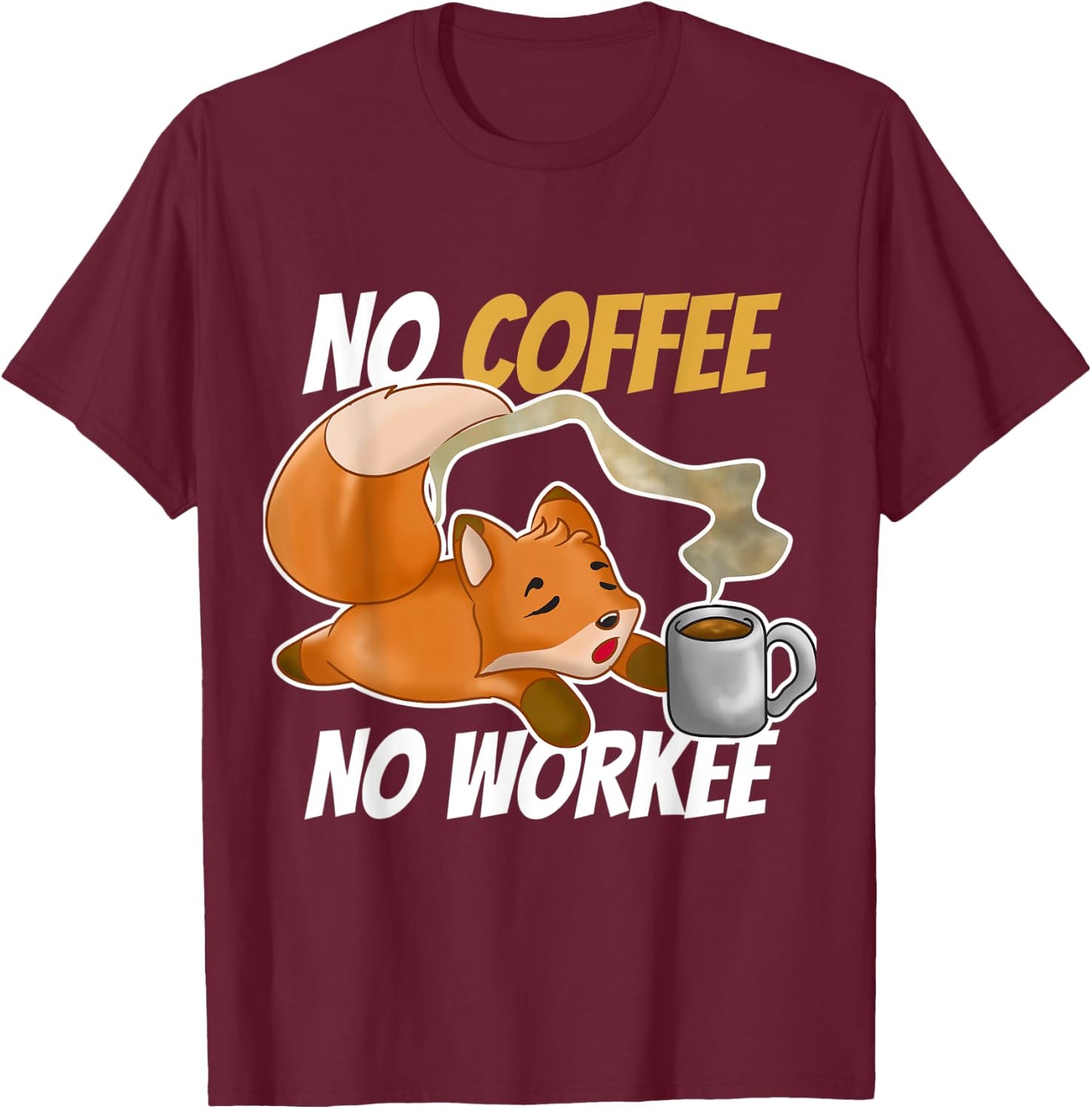 No Coffee No Workee T-Shirt - T-Shirt | Maroon