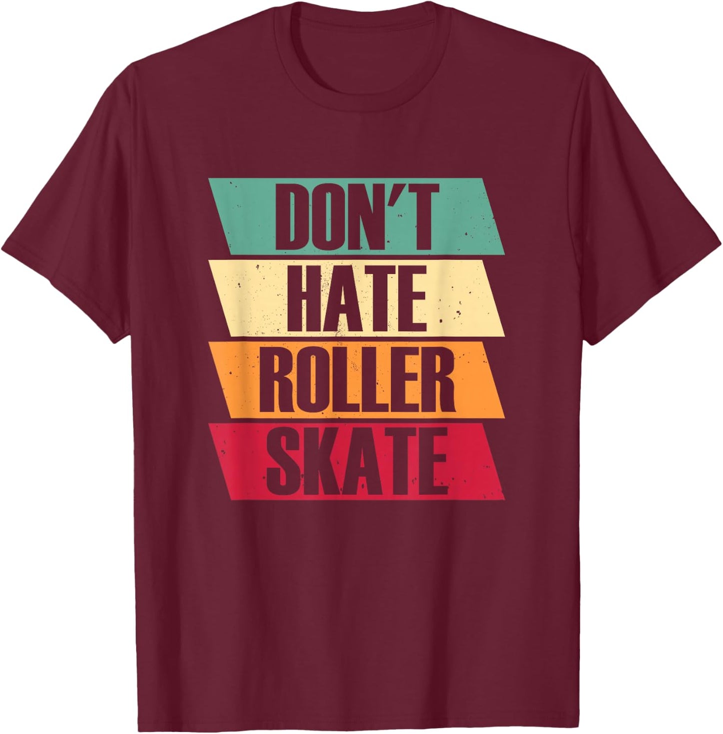 Roller Skates Don't Hate Roller Skate - 70s Roller Skating T-Shirt - T-Shirt | Maroon