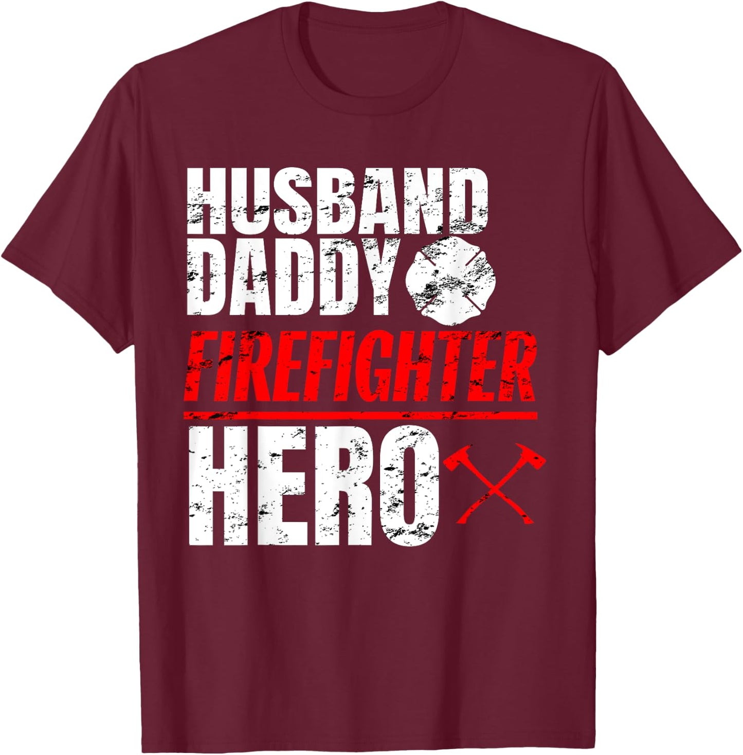 Firefighter Husband Shirt Daddy Hero Fireman Fathers Day T-Shirt - T-Shirt | Maroon