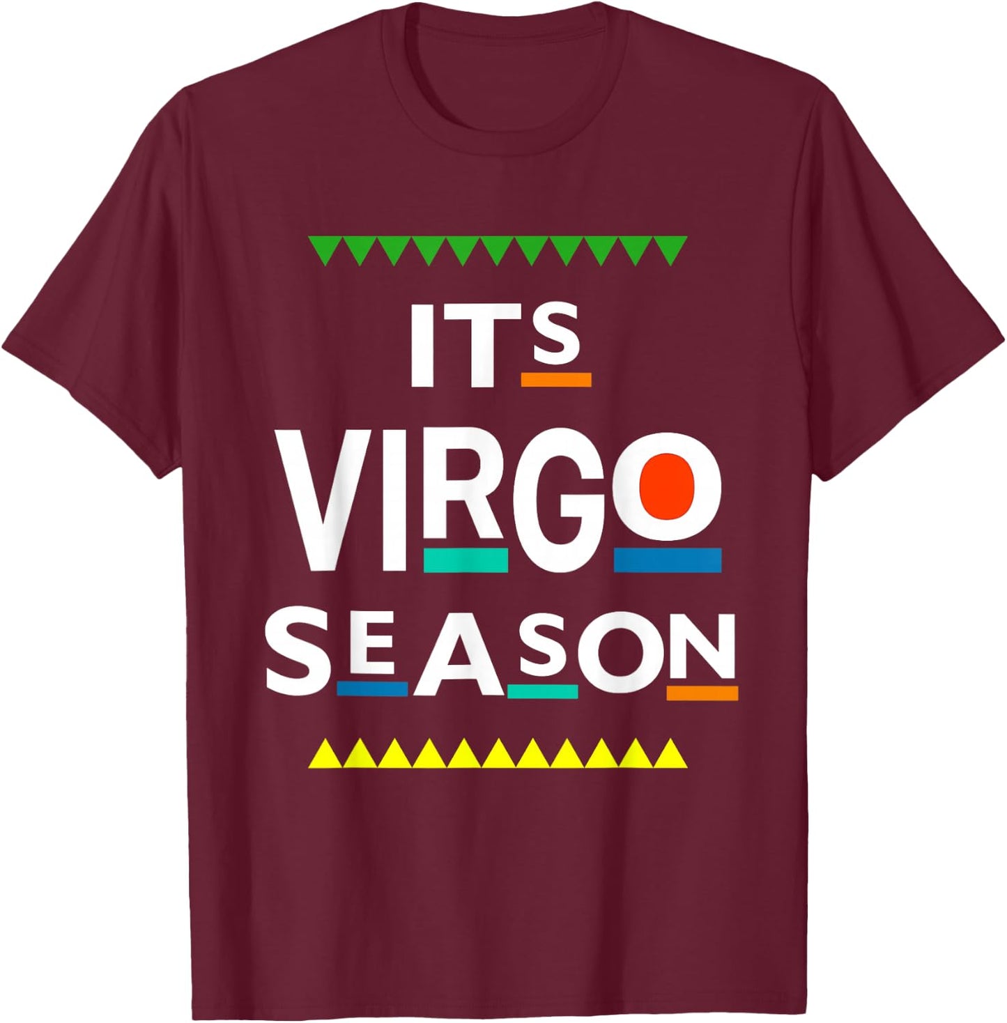 Virgo Birthday August September ITS Leo Season Funny Saying T-Shirt - T-Shirt | Maroon