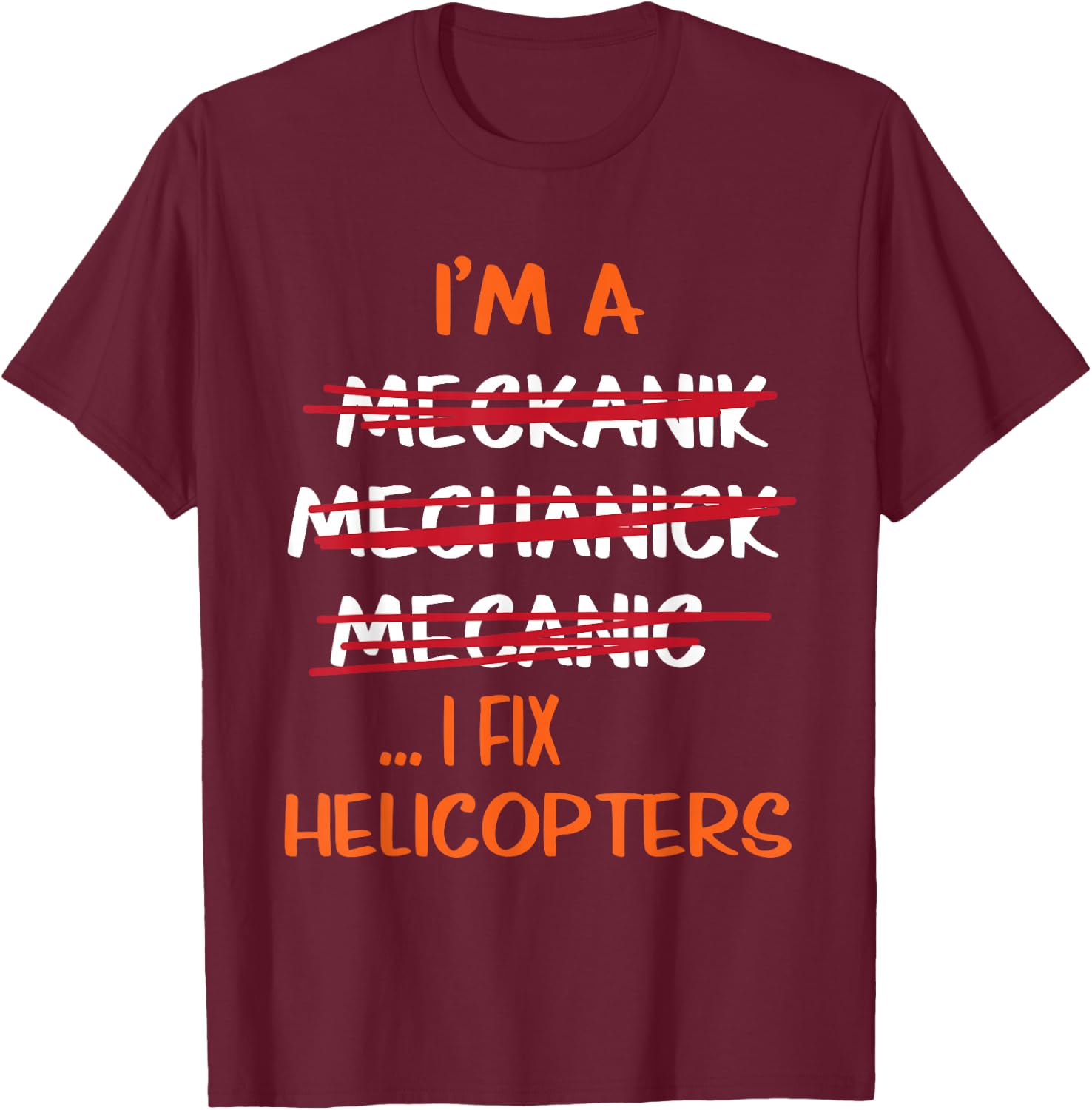 I Fix Helicopters Funny Mechanic T-Shirt - T-Shirt | Maroon