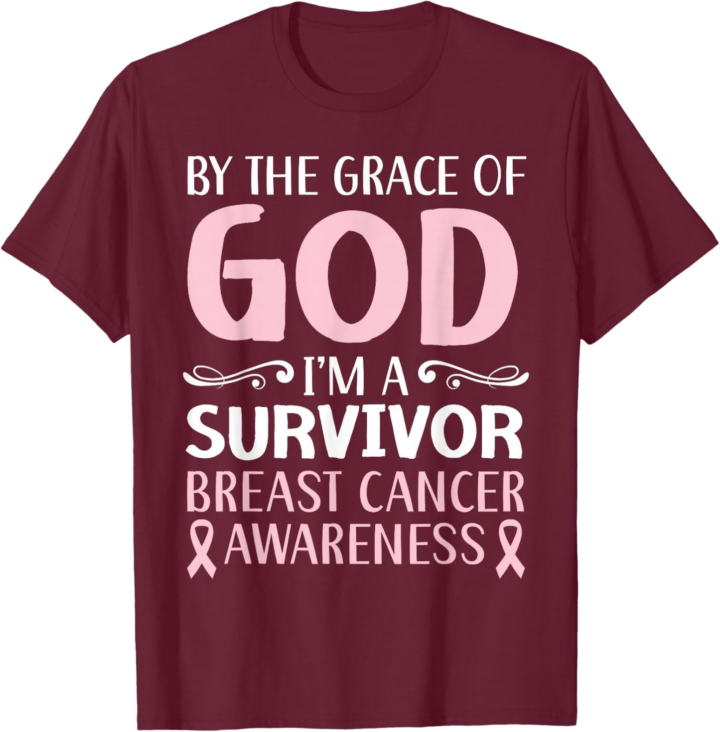 By The Grace Of God I'm A Survivor Breast Cancer Awareness T-Shirt - T-Shirt | Maroon