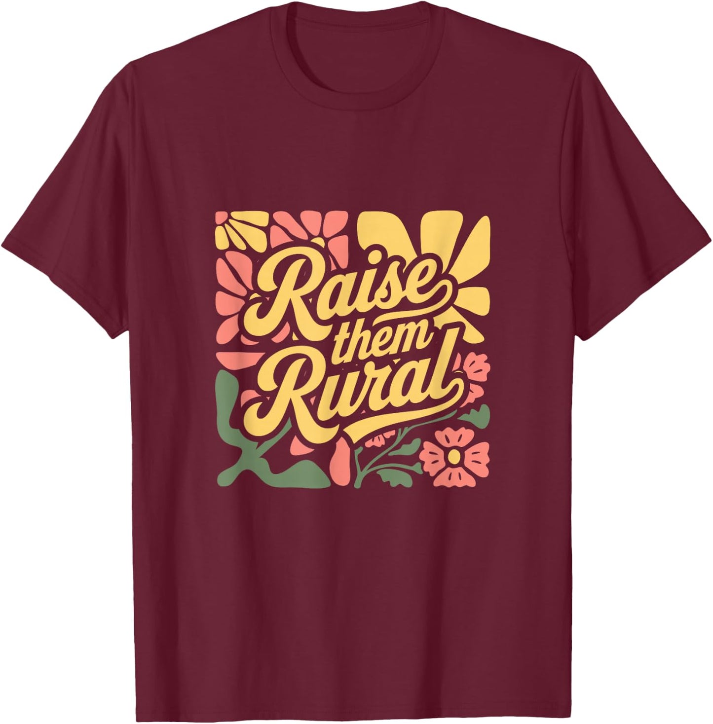 RAISE THEM RURAL - Fun Country Living Farmers T-Shirt - T-Shirt | Maroon