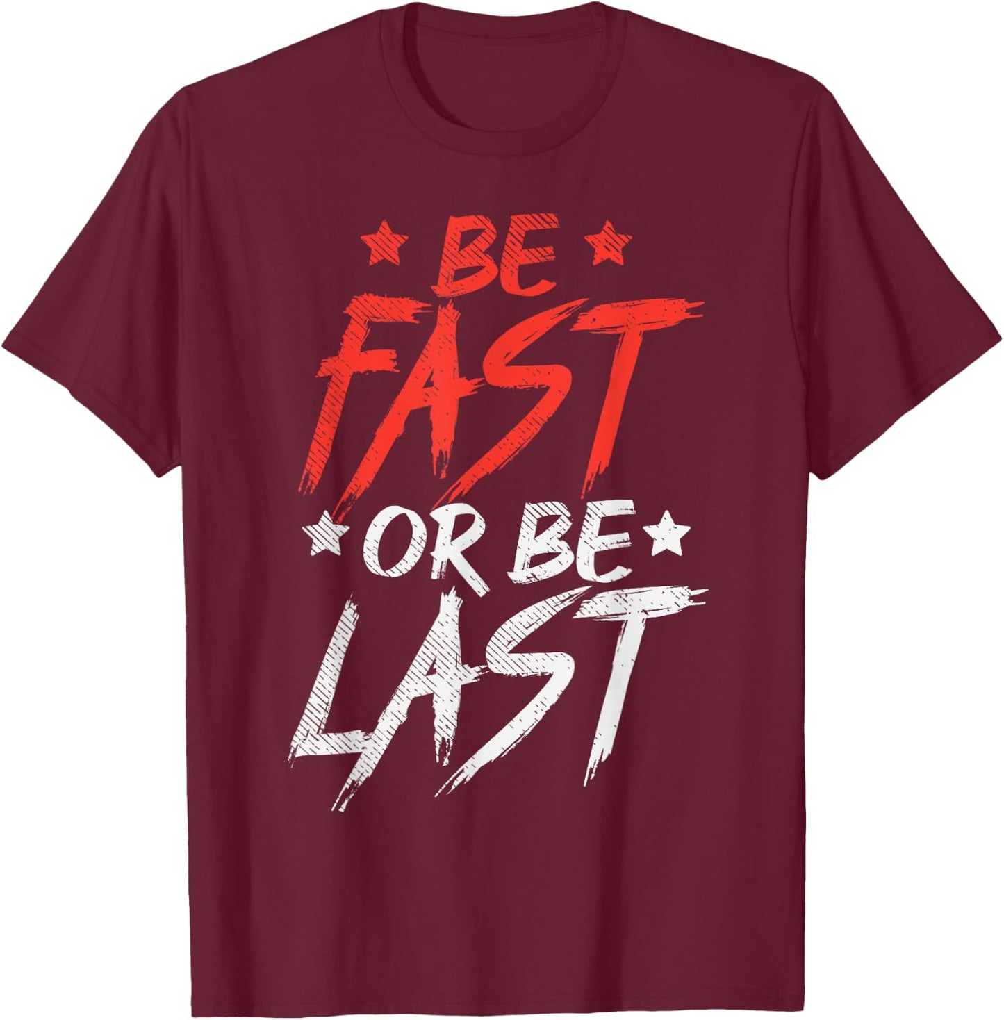 Be Fast Or Last Drag Dirt Racing Race Car Driver Racer Gift T-Shirt - T-Shirt | Maroon