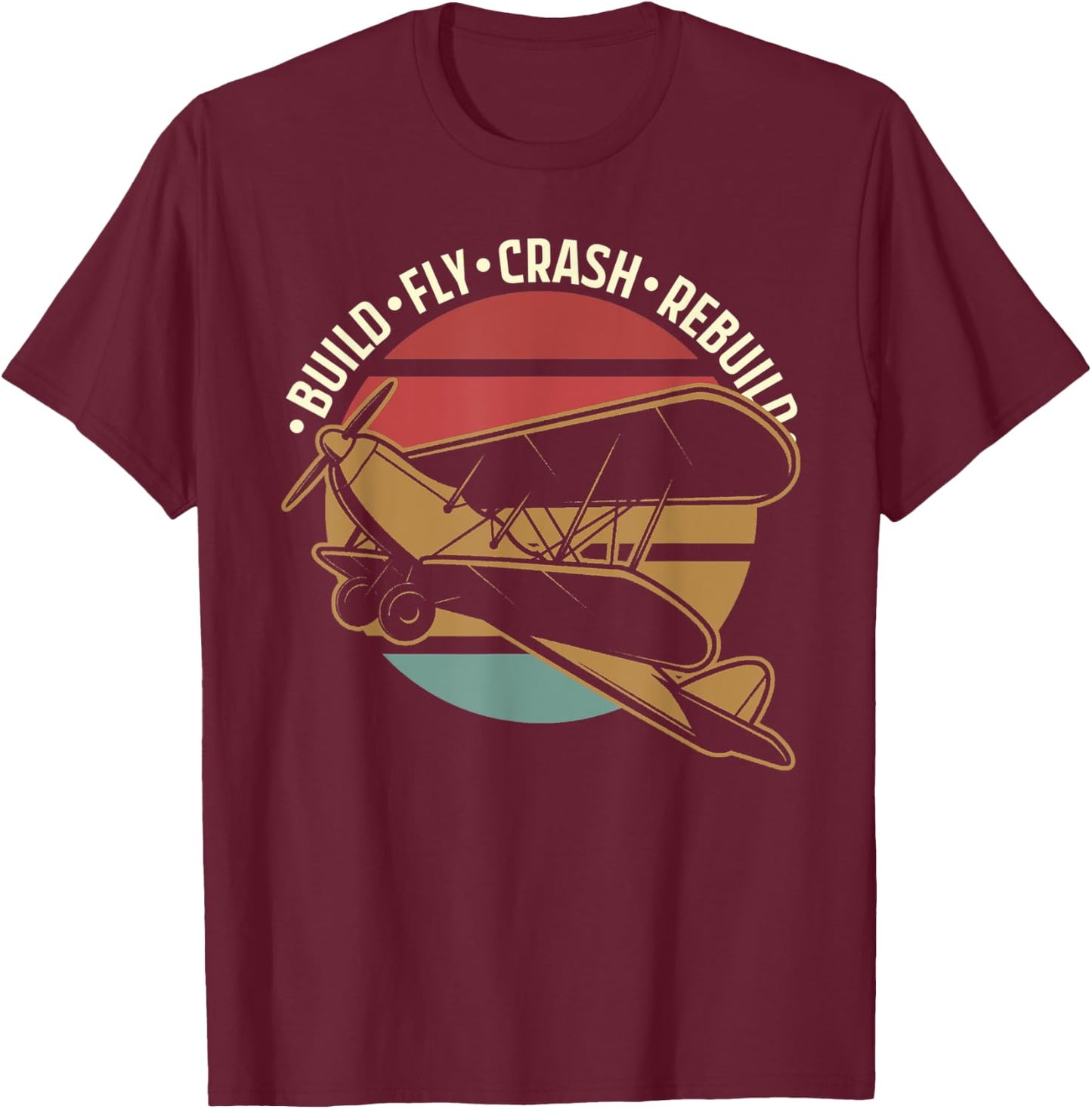 RC Plane - Model Aircraft - Build Fly Crash Rebuild T-Shirt - T-Shirt | Maroon