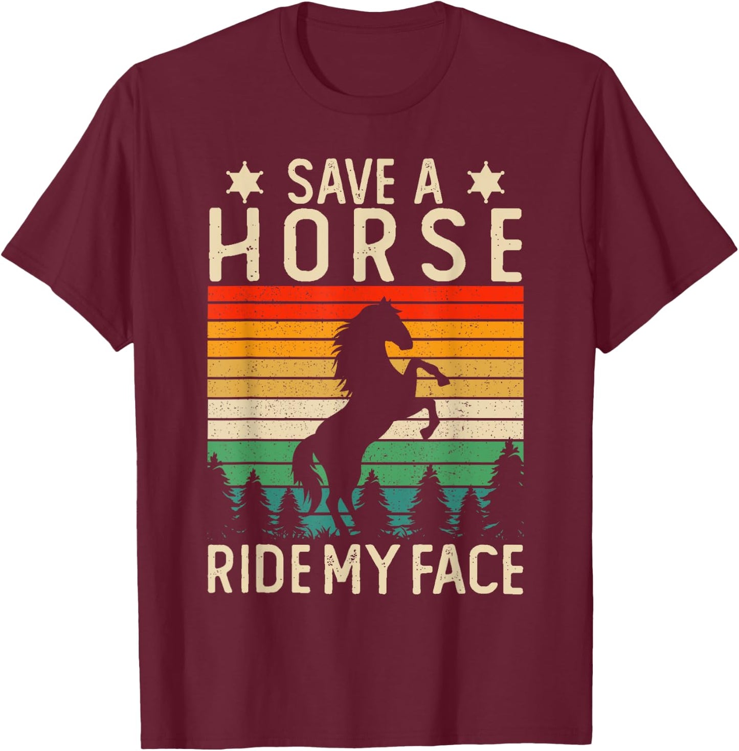 Funny Horse Riding Adult Joke Save A Horse Ride My Face T-Shirt - T-Shirt | Maroon