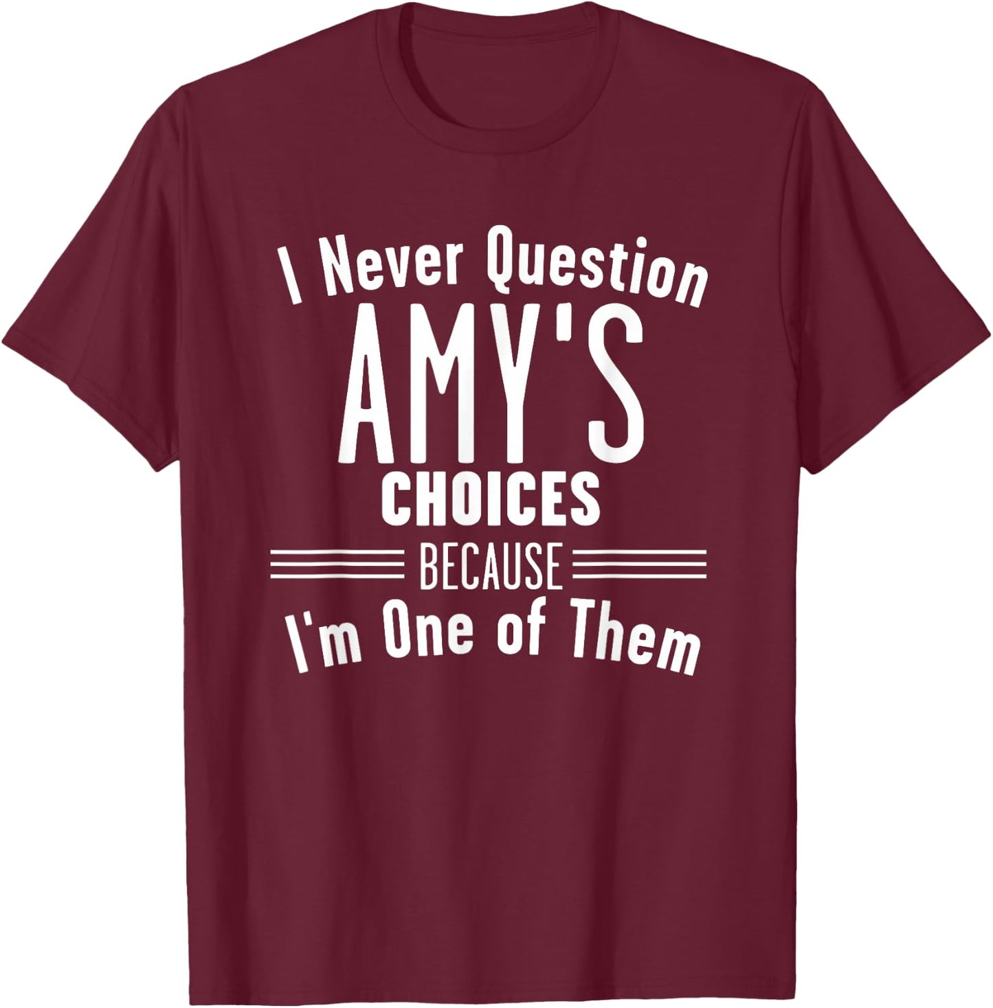 Husband and Amy I Never Question Choices Together T-Shirt - T-Shirt | Maroon