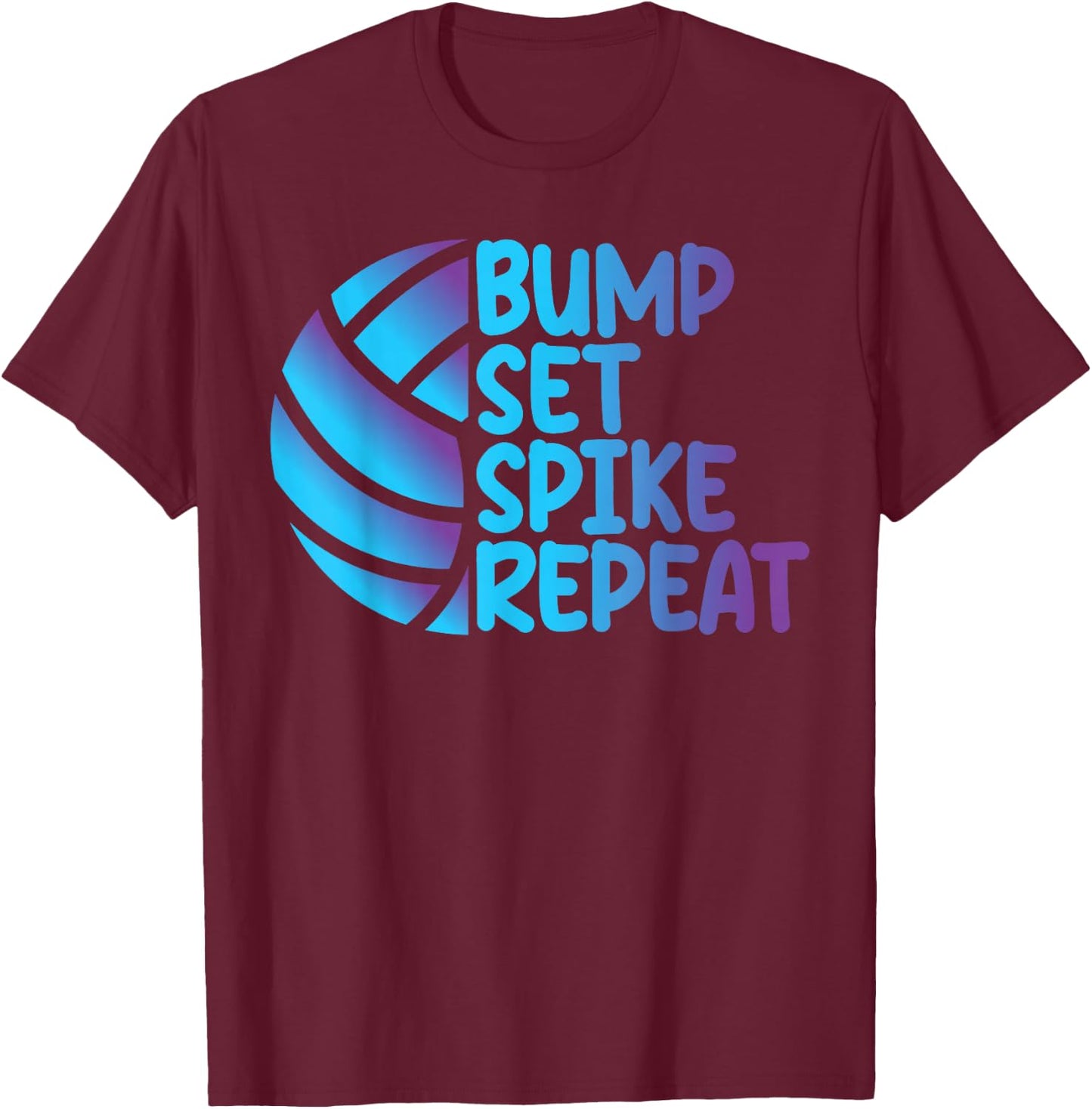 Awesome and Cool Volleyball Bump Set Spike Repeat T-Shirt - T-Shirt | Maroon