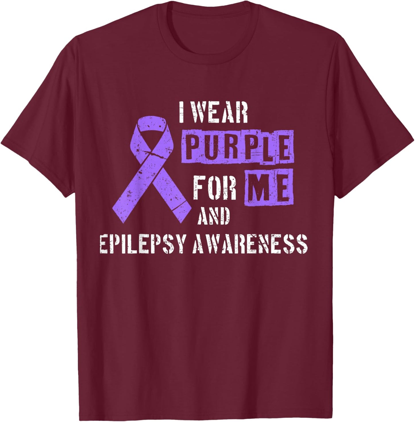 I Wear Purple For Me And Epilepsy Awareness Day Epileptic T-Shirt - T-Shirt | Maroon