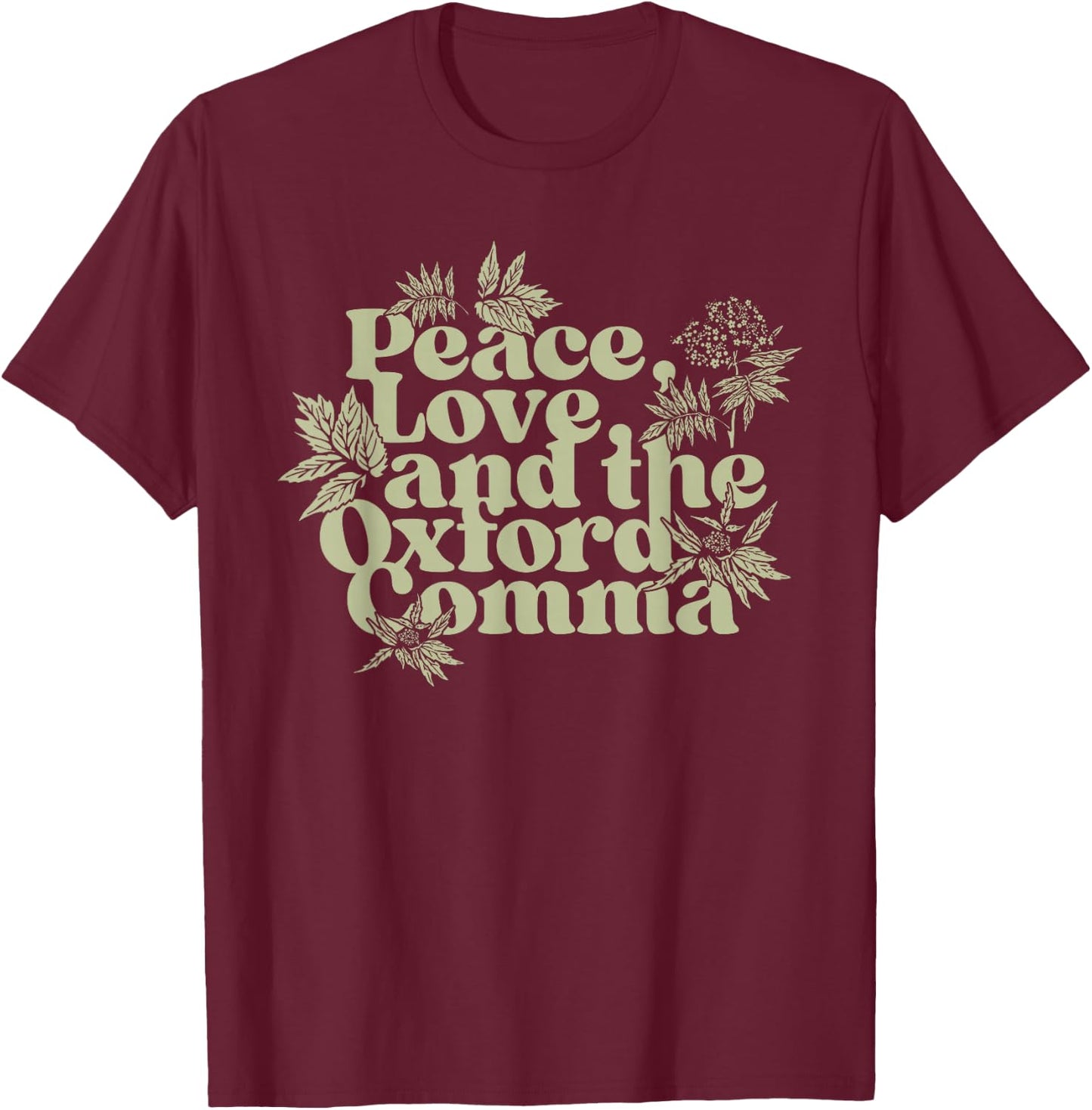 Peace Love And The Oxford Comma Funny T-Shirt - T-Shirt | Maroon